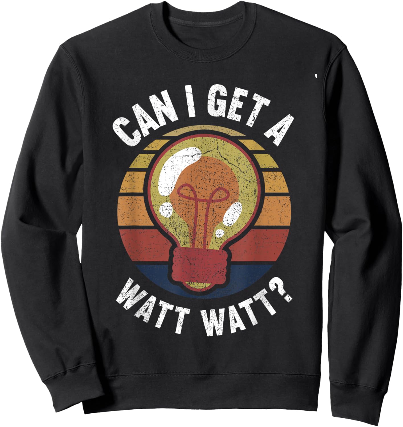Can I Get A Watt Watt Light Bulb Electrician Sweatshirt - Sweatshirt | Black
