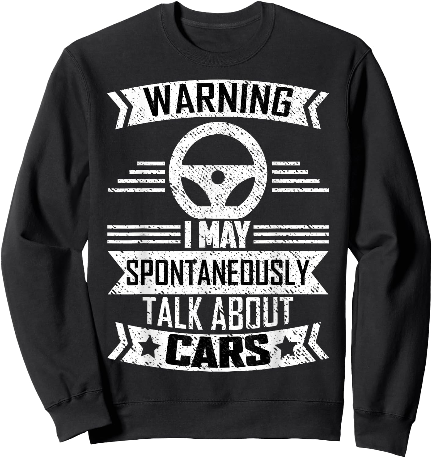 Warning I May Spontaneously Talk About Cars Car Lovers Shirt Sweatshirt - Sweatshirt | Black