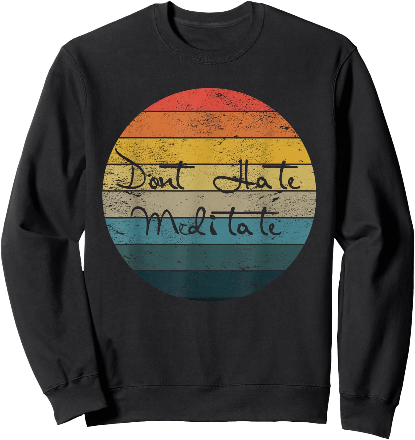 Dont Hate Meditate Gift for Yoga Lovers Sweatshirt - Sweatshirt | Black