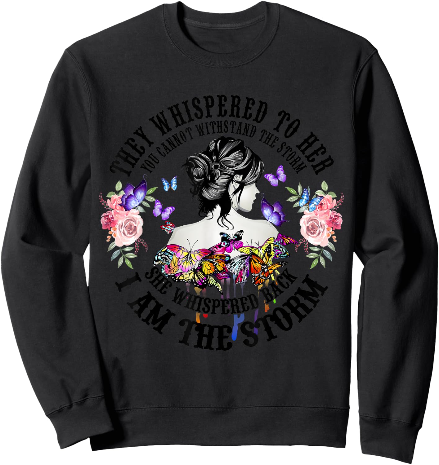 They Whispered To Her You Cannot Withstand The Storm Sweatshirt - Sweatshirt | Black