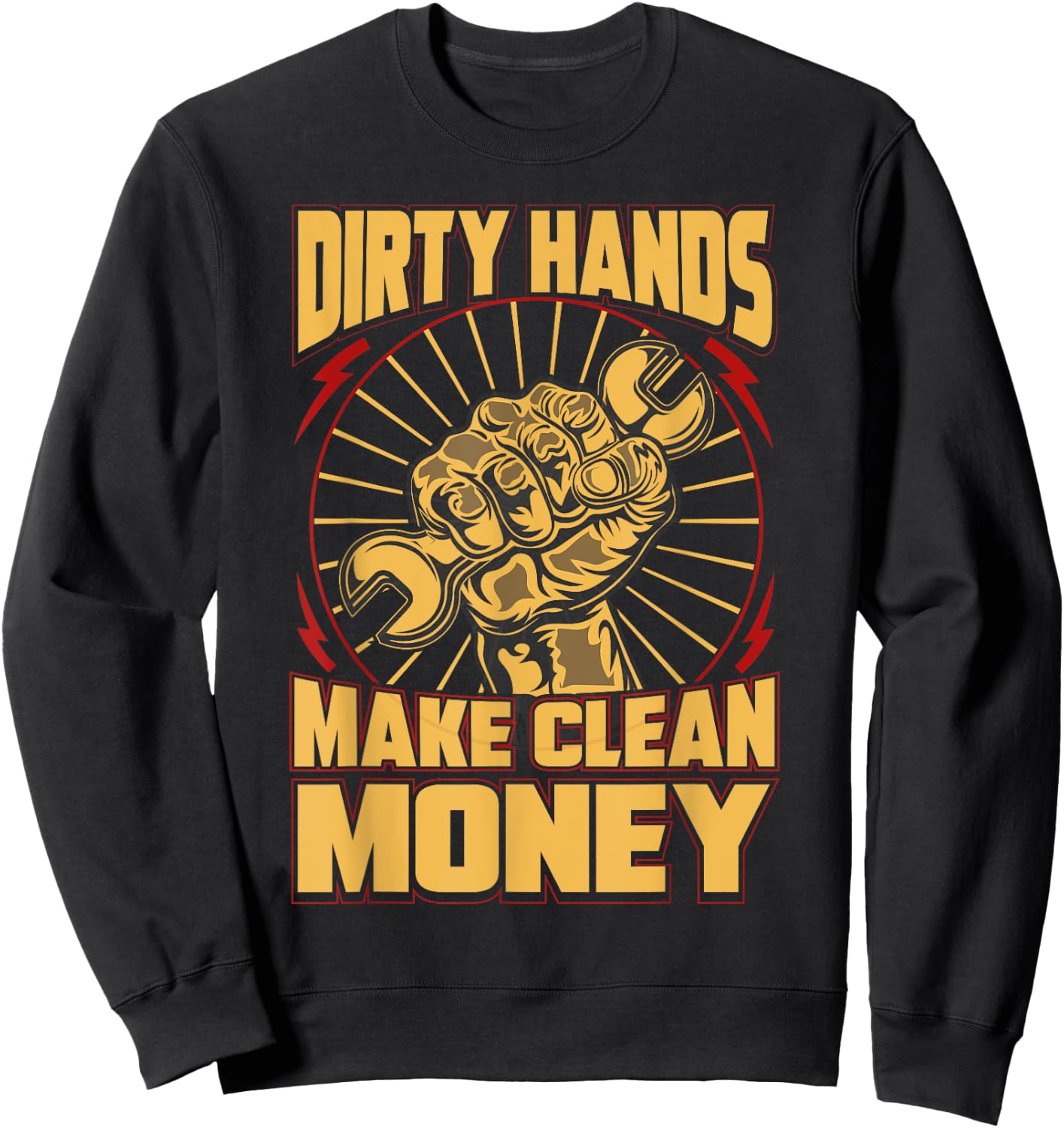 Mechanic Car Guy Dirty Hands Make Clean Money Sweatshirt - Sweatshirt | Black