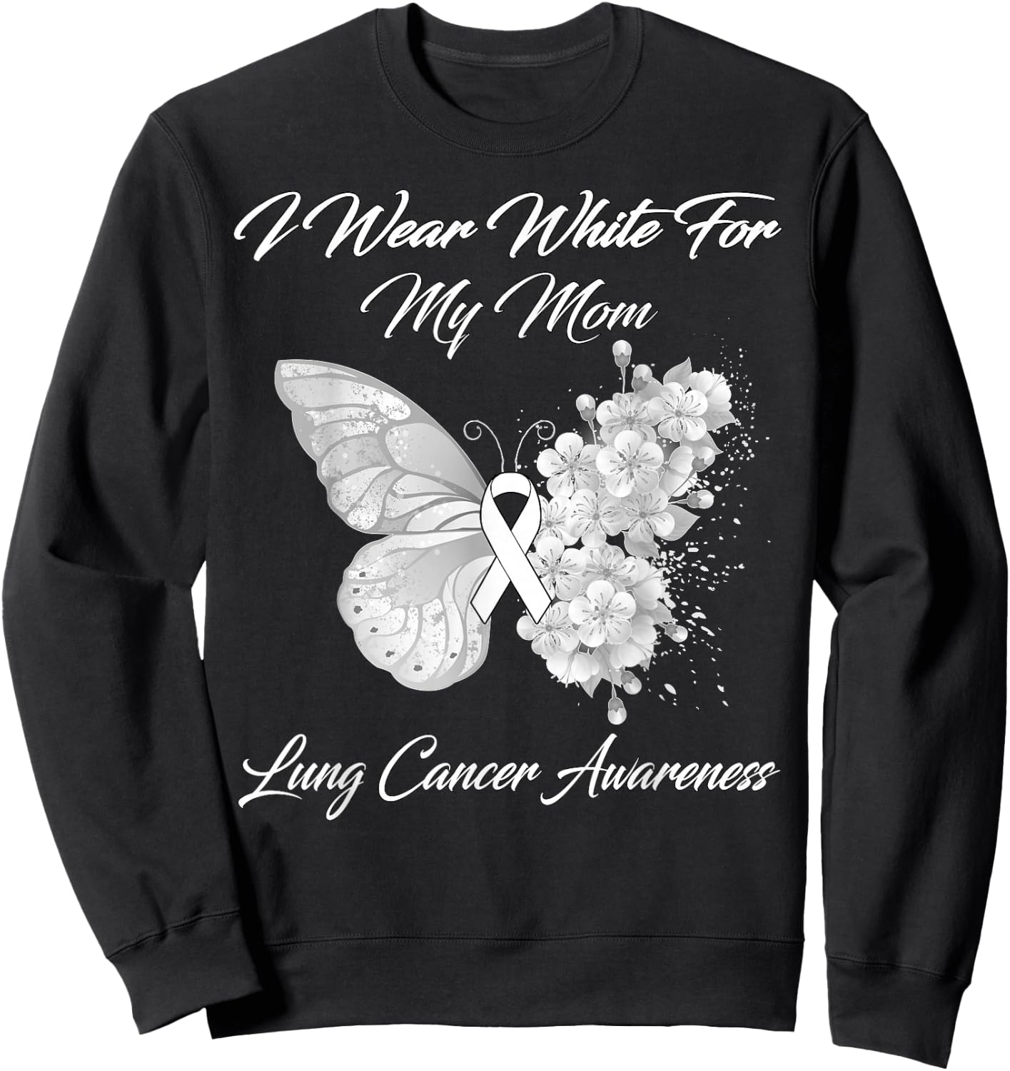 Butterfly I Wear White For My Mom Lung Cancer Awareness Sweatshirt - Sweatshirt | Black