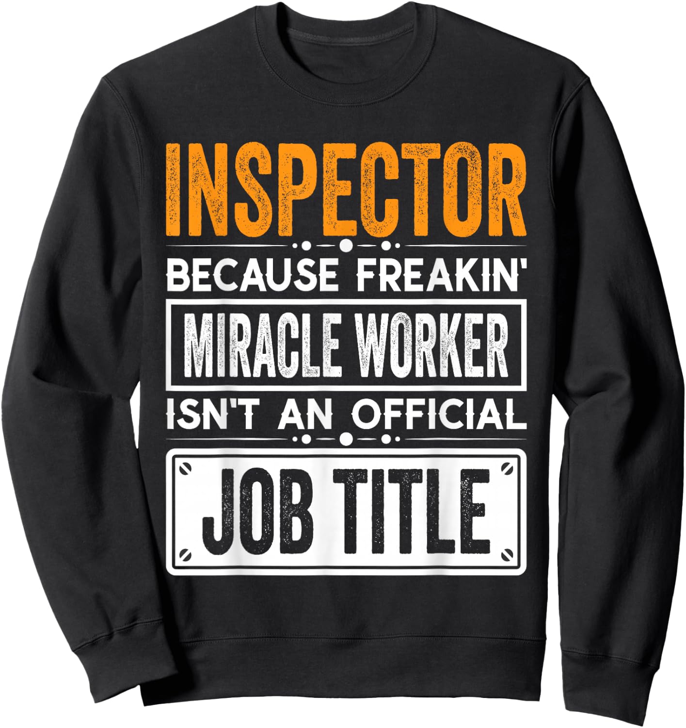 Inspector Official Job Title - Funny Inspectors Job Quotes Sweatshirt - Sweatshirt | Black
