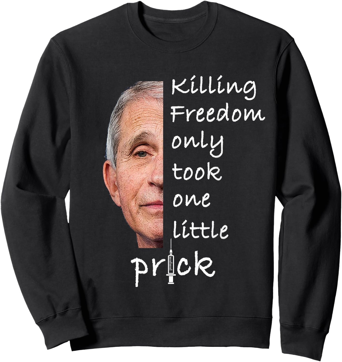 Killing Freedom Only Took One Little Prick - Fauci Ouchie Sweatshirt - Sweatshirt | Black