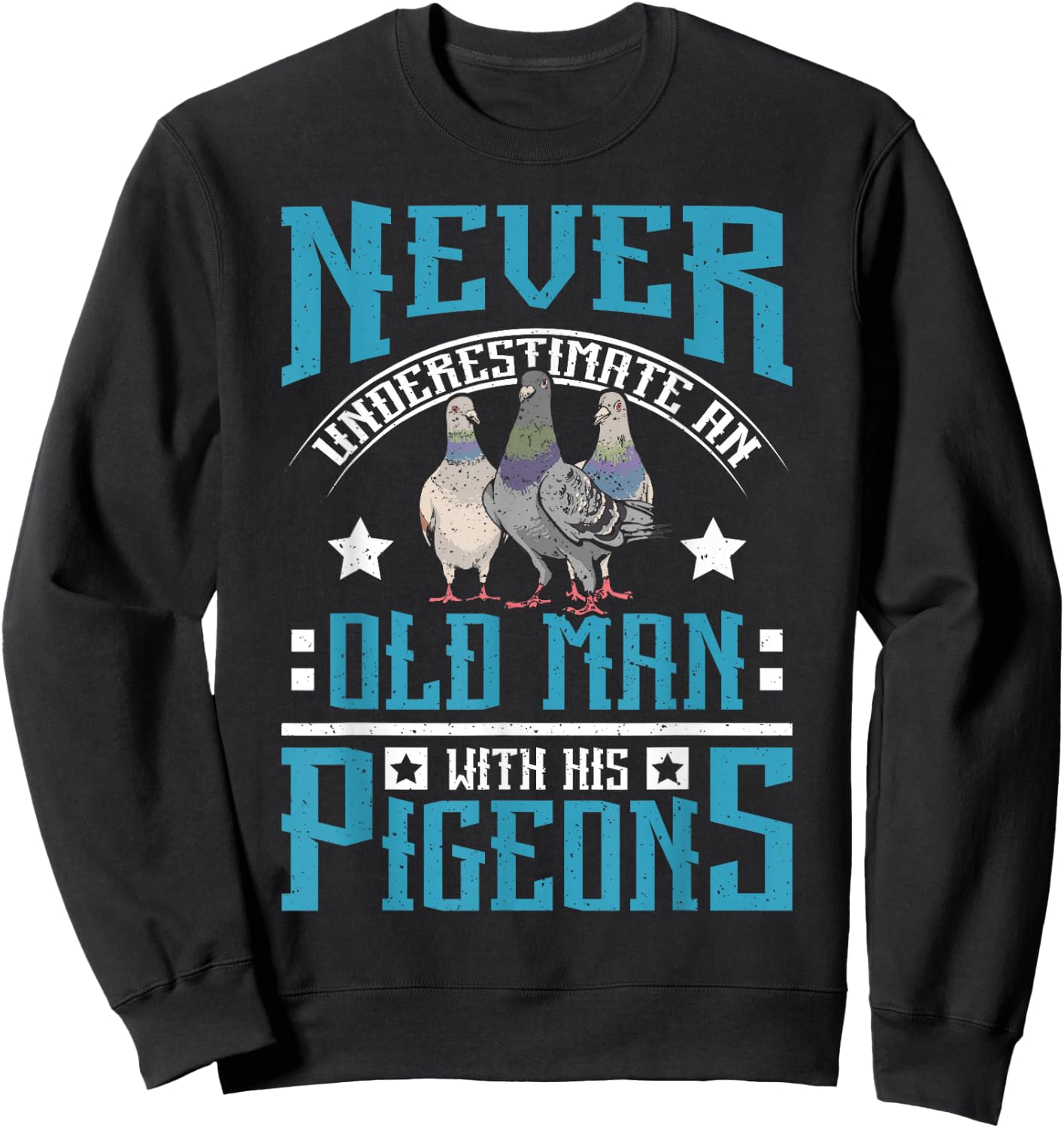 Never underestimate an old man with his pigeons Sweatshirt - Sweatshirt | Black
