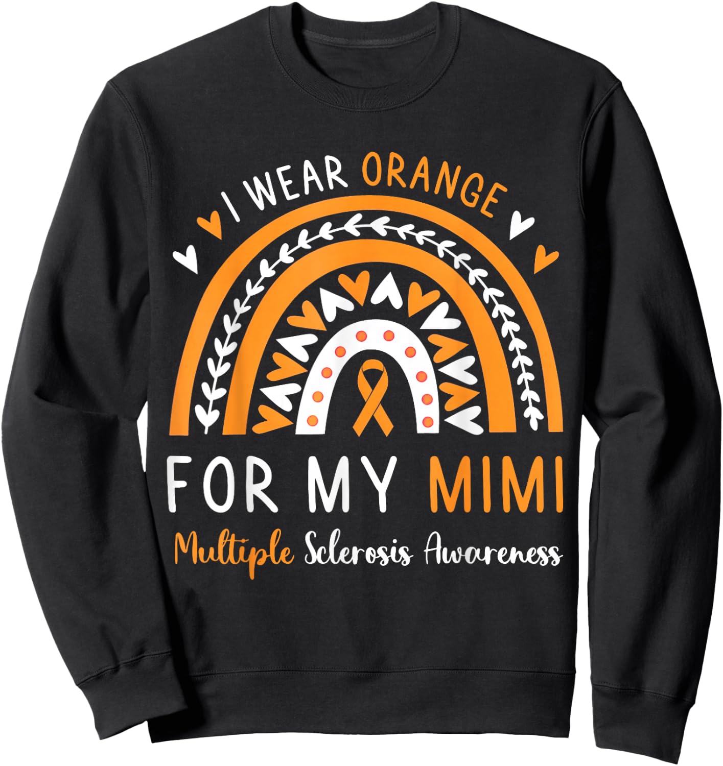 Multiple Sclerosis Awareness I Wear Orange for my Mimi Sweatshirt - Sweatshirt | Black