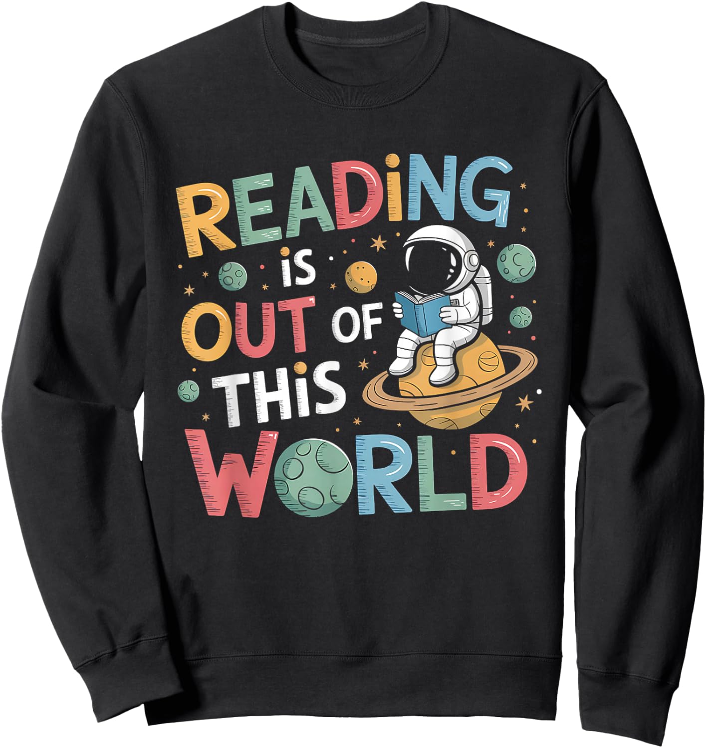 Reading Is Out Of This World Space Funny Books Lover Sweatshirt - Sweatshirt | Black