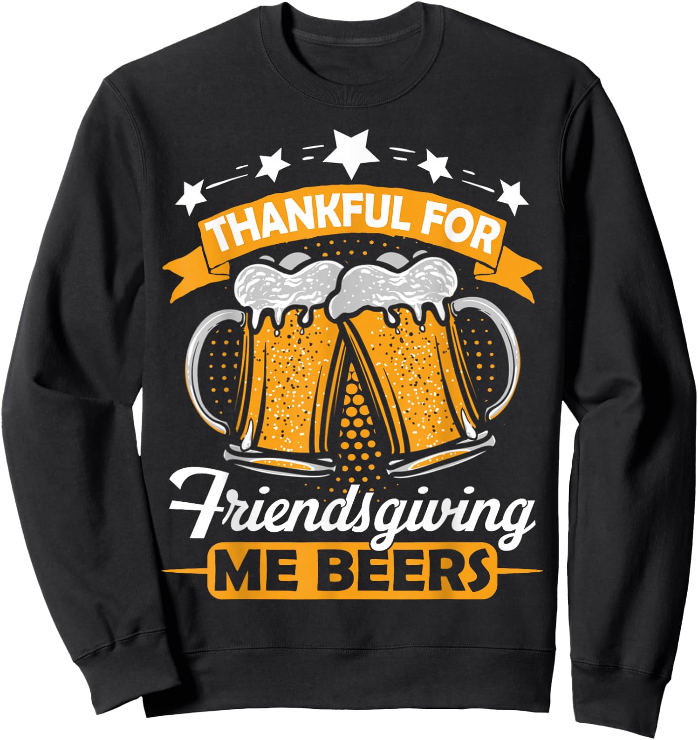 Thankful For Friendsgiving Me Beers Shirt Funny Thanksgiving Sweatshirt - Sweatshirt | Black