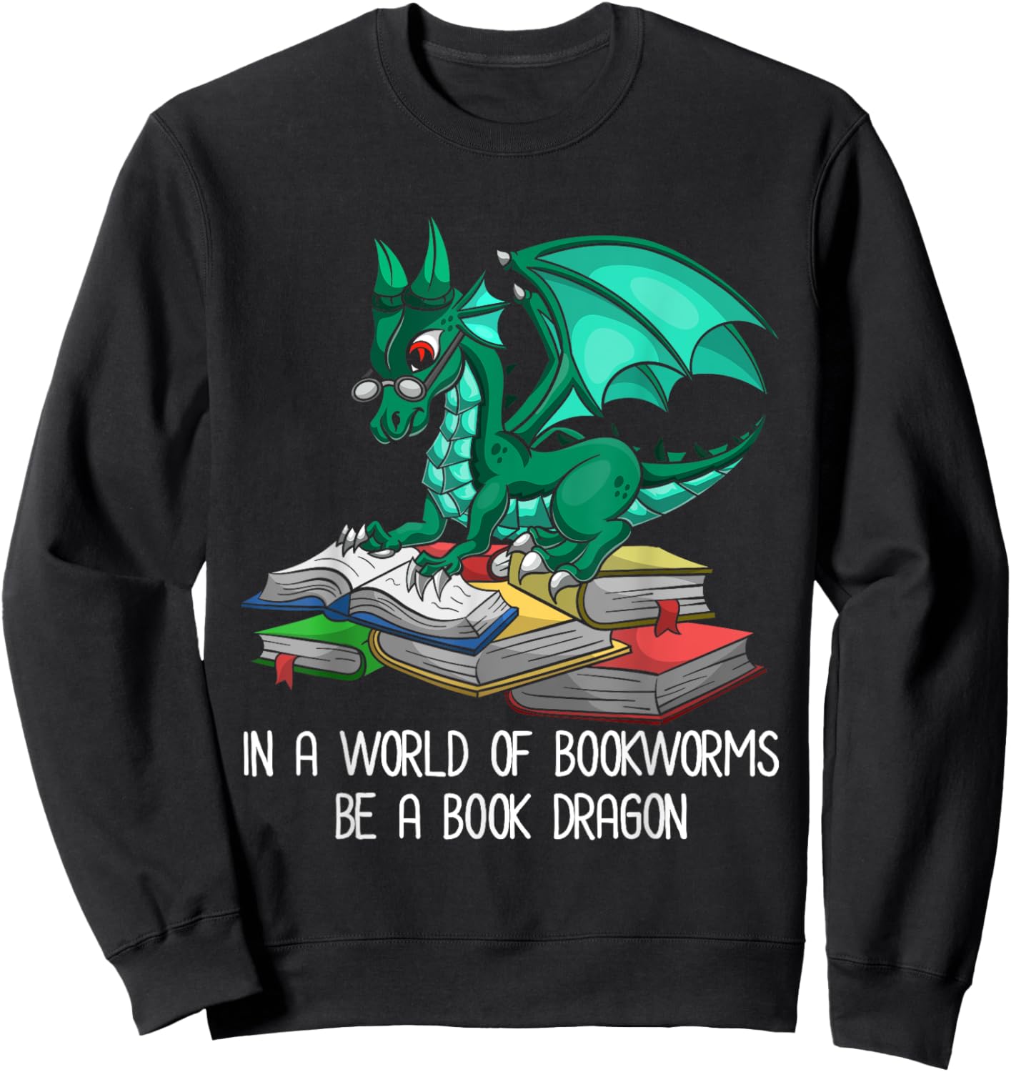 In A World Of Bookworms Be A Book Dragon Sweatshirt - Sweatshirt | Black