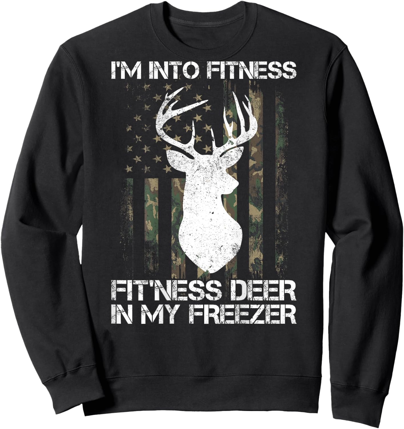I'm Into Fitness Fit'ness Deer In My Freezer Hunter on back Sweatshirt - Sweatshirt | Black