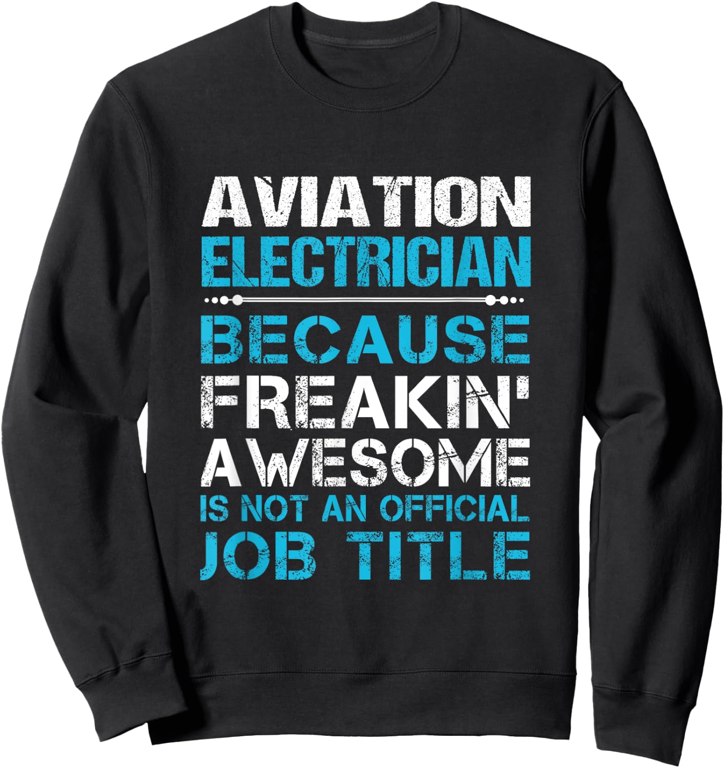 Aviation Electrician - Freaking Awesome Sweatshirt - Sweatshirt | Black