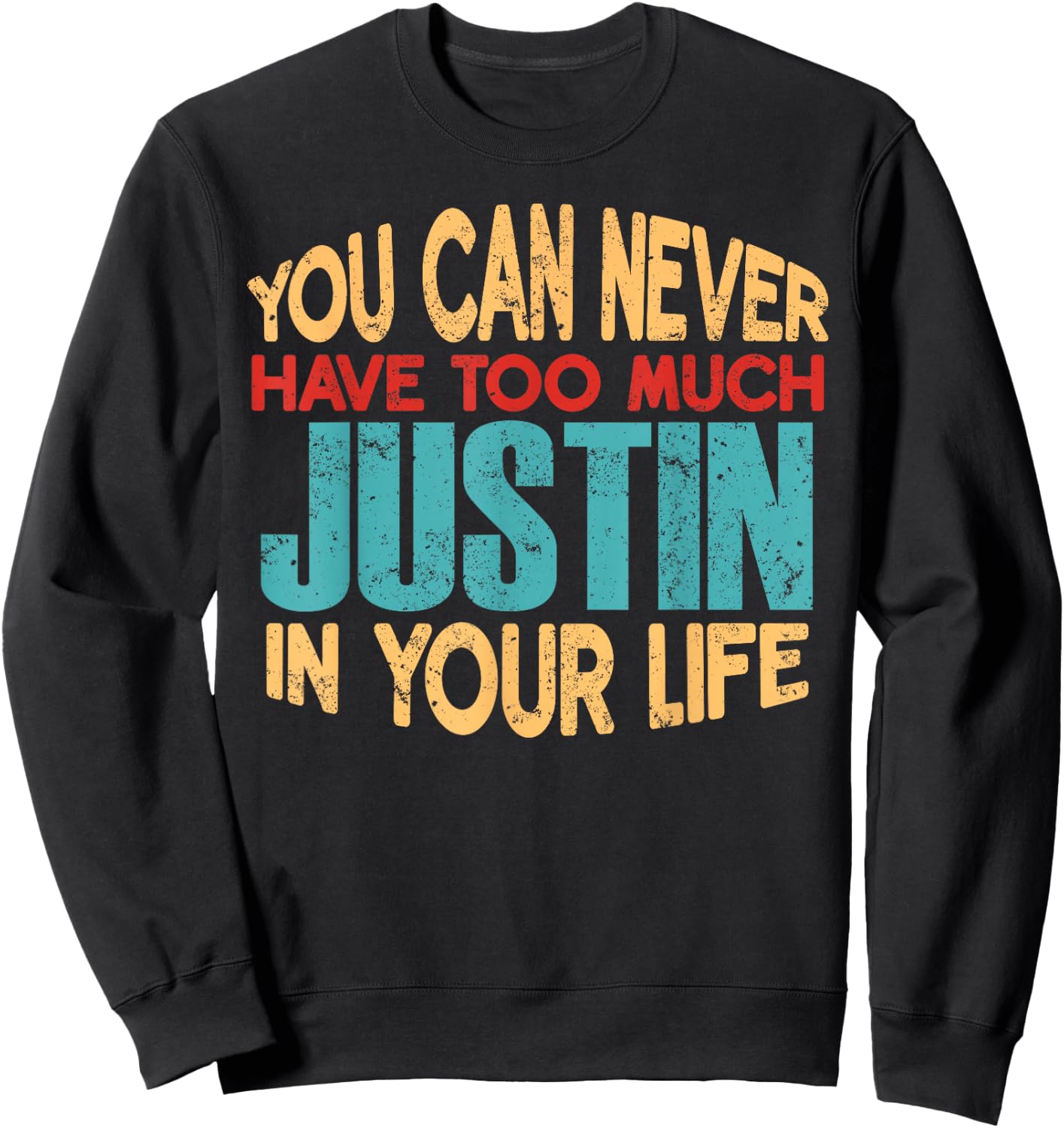 Funny Justin Personalized First Name Joke Item Sweatshirt - Sweatshirt | Black
