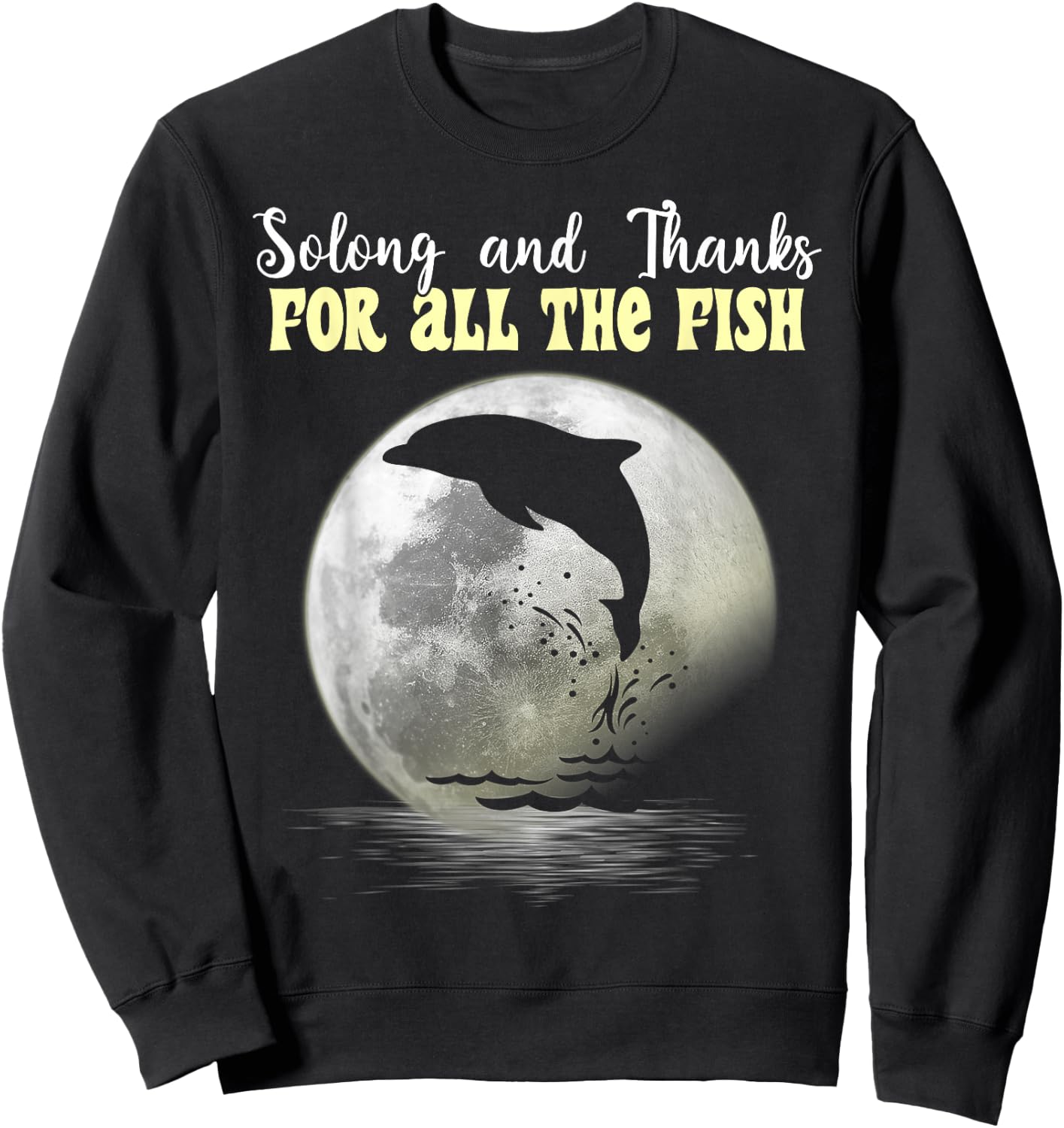 So Long And Thanks For All The Fish Dolphin Moon Fishing Sweatshirt - Sweatshirt | Black