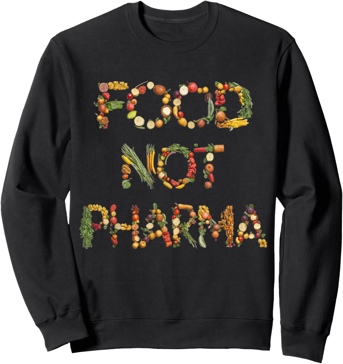 Food Not Pharma Natural Organic Nutrition Sweatshirt - Sweatshirt | Black