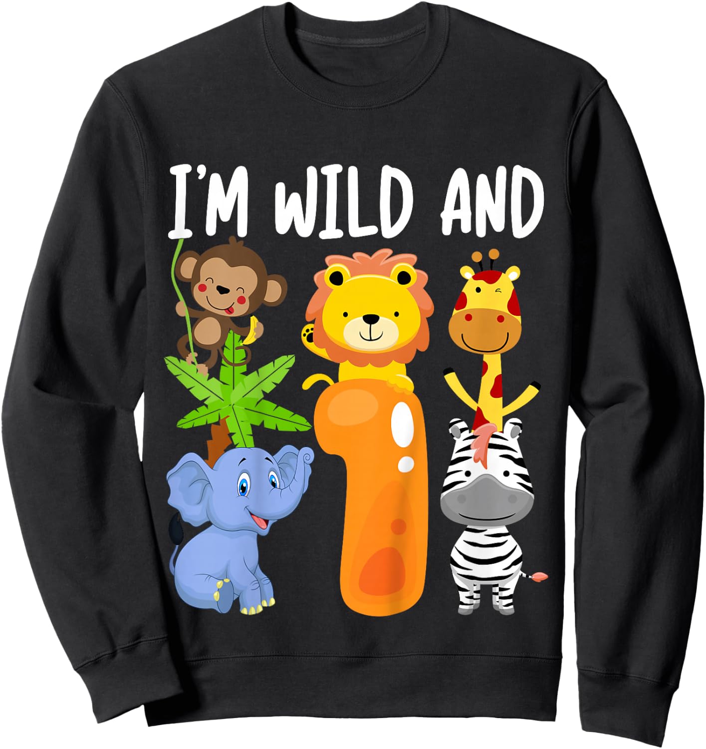 I'm Wild and 1 One Zoo 1st Birthday Safari Jungle Animals Sweatshirt - Sweatshirt | Black
