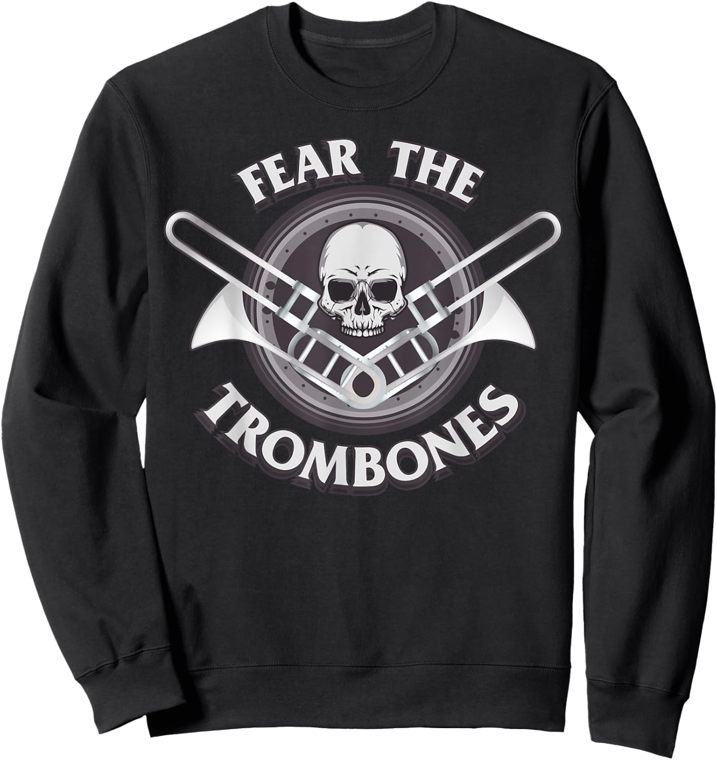 Funny Fear the Trombone Player Gift Accessories Men Women Sweatshirt - Sweatshirt | Black