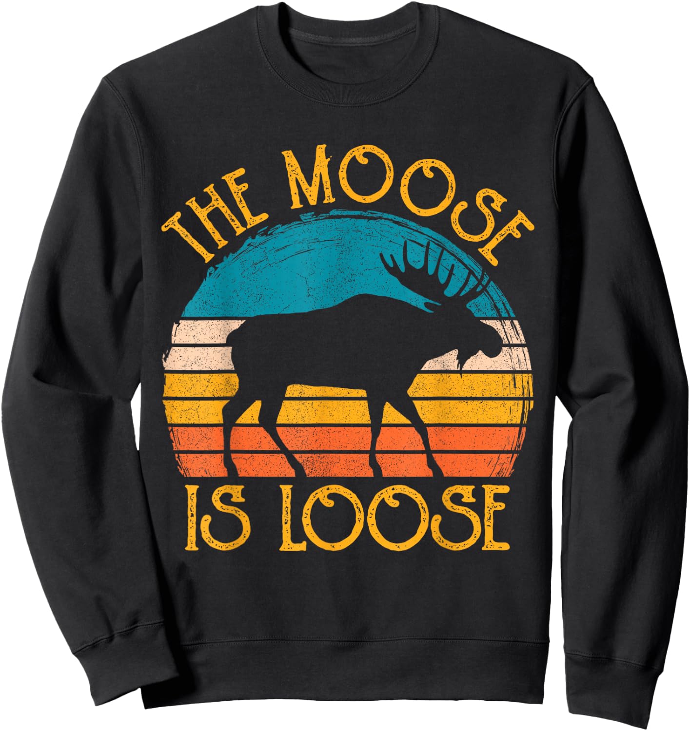 Funny Moose is Loose Animal Apparel, Cute Men Women Alaska Sweatshirt - Sweatshirt | Black