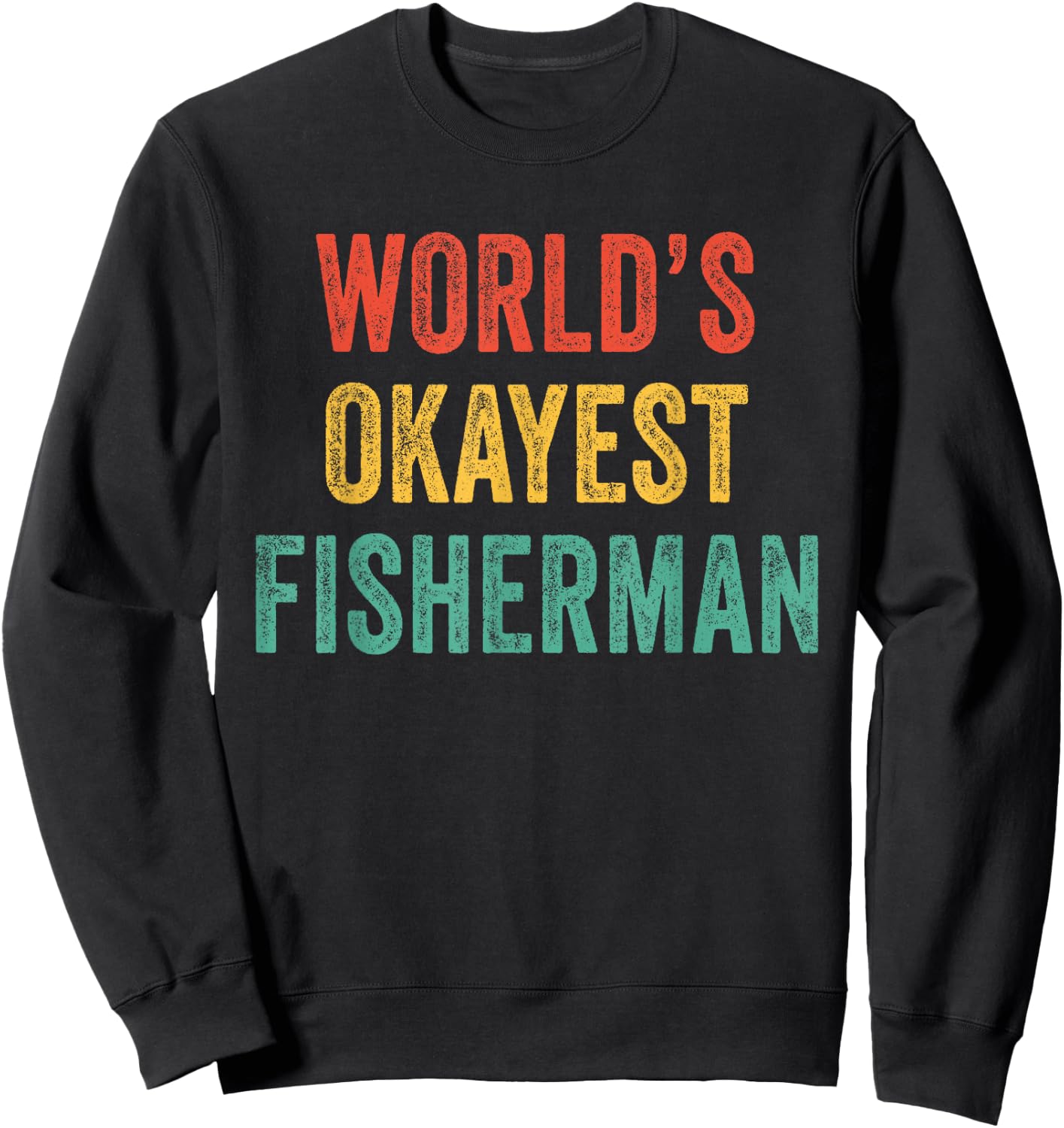 World's Okayest Fisherman Fishing Anglers Dad Vintage Retro Sweatshirt - Sweatshirt | Black
