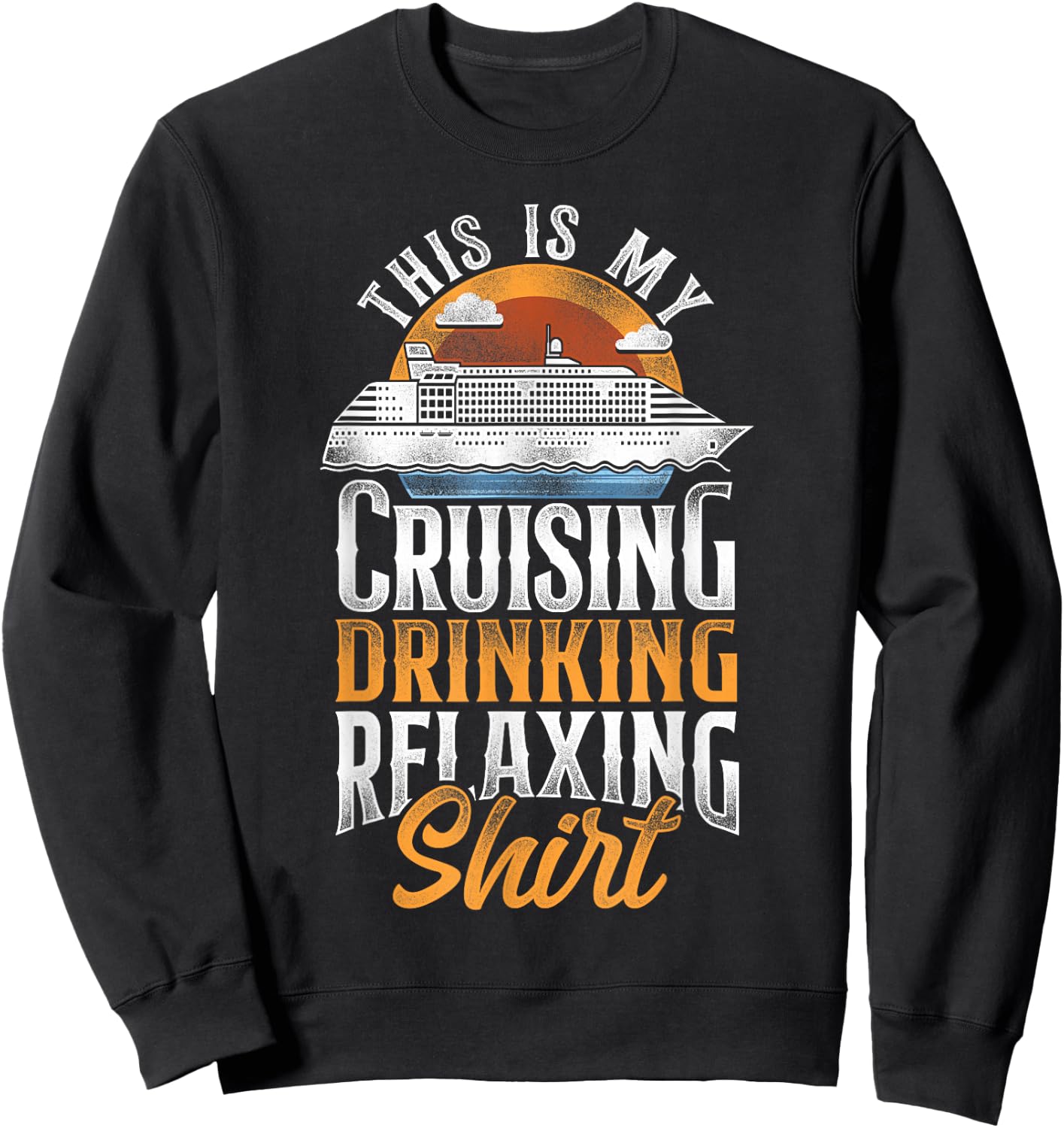 Cruise Ship Vacation Vintage This Is My Cruising Drinking Sweatshirt - Sweatshirt | Black