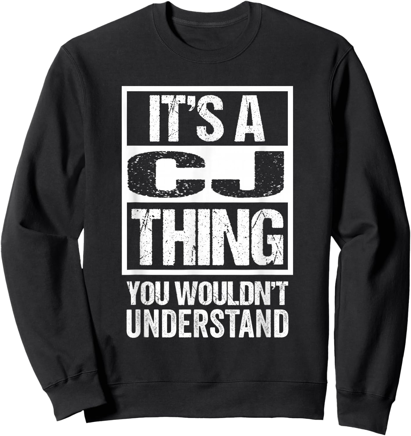 It's A CJ Thing You Wouldn't Understand First Name Sweatshirt - Sweatshirt | Black