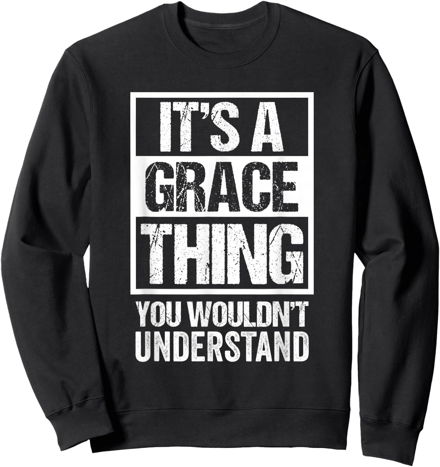 It's A Grace Thing You Wouldn't Understand - First Name Sweatshirt - Sweatshirt | Black
