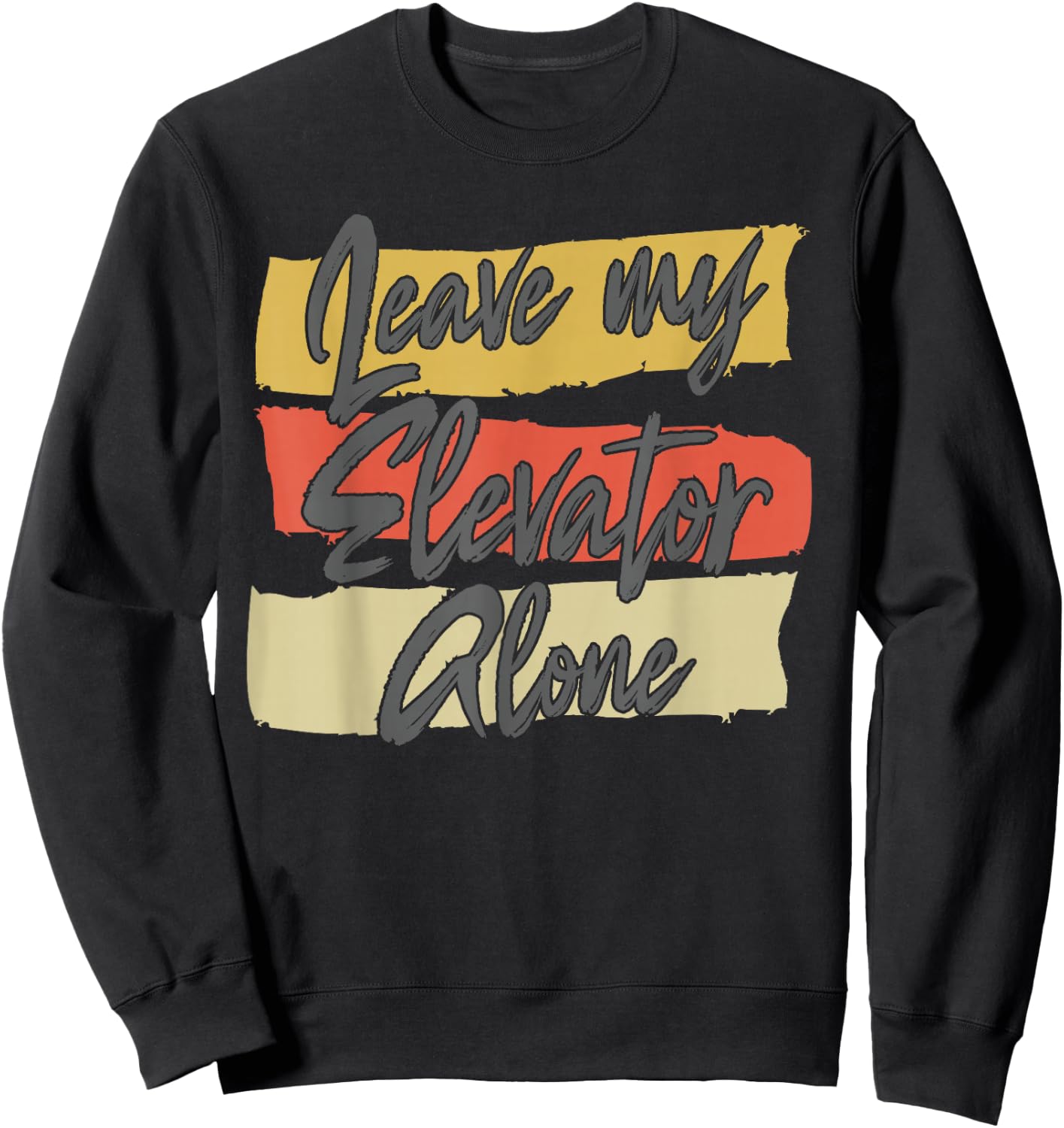 Leave My Elevator Alone Mechanic Funny Elevator Women Sweatshirt - Sweatshirt | Black