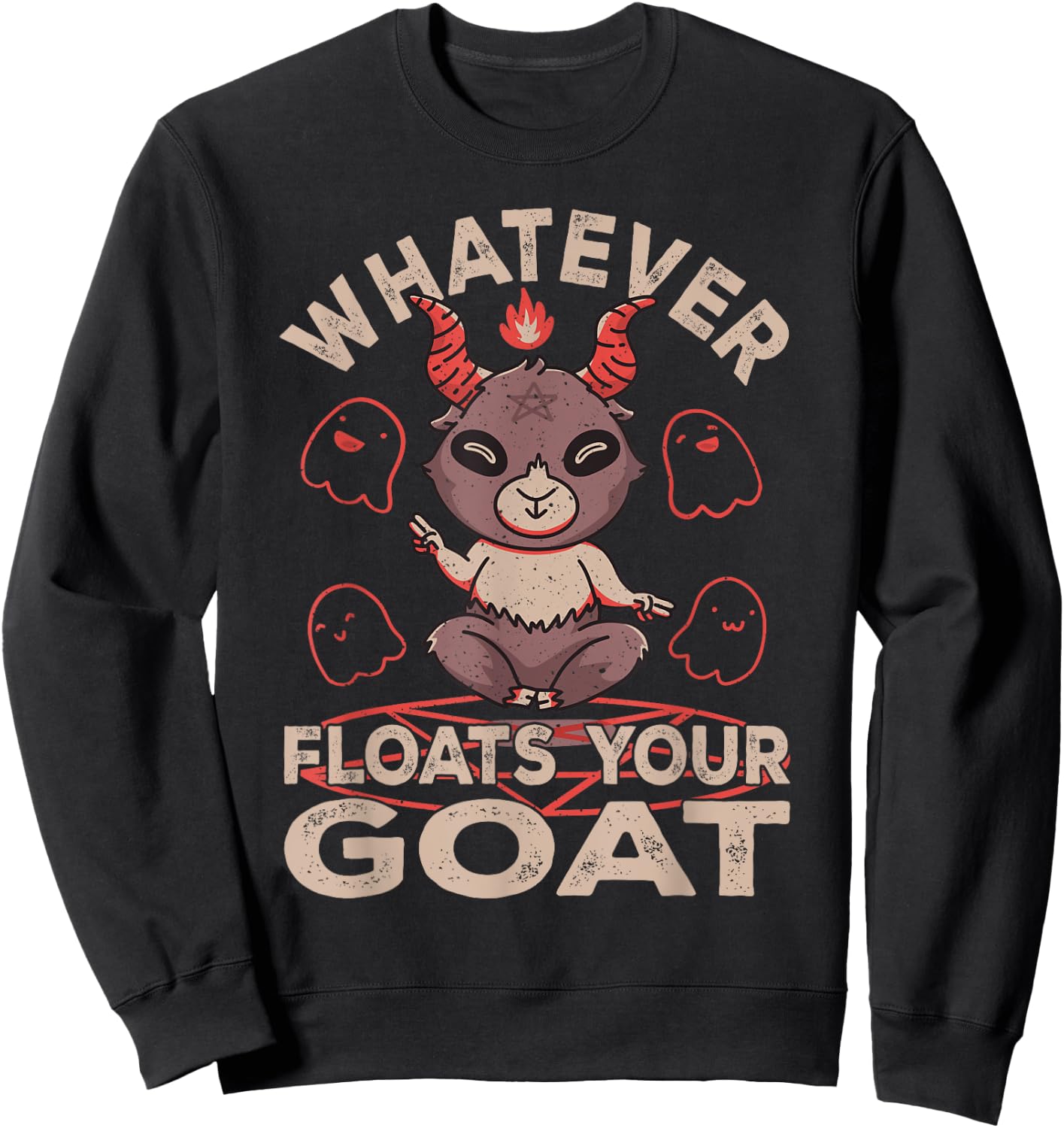 Whatever Floats Your Goat Baphomet For Goat Whisperer Goat Sweatshirt - Sweatshirt | Black