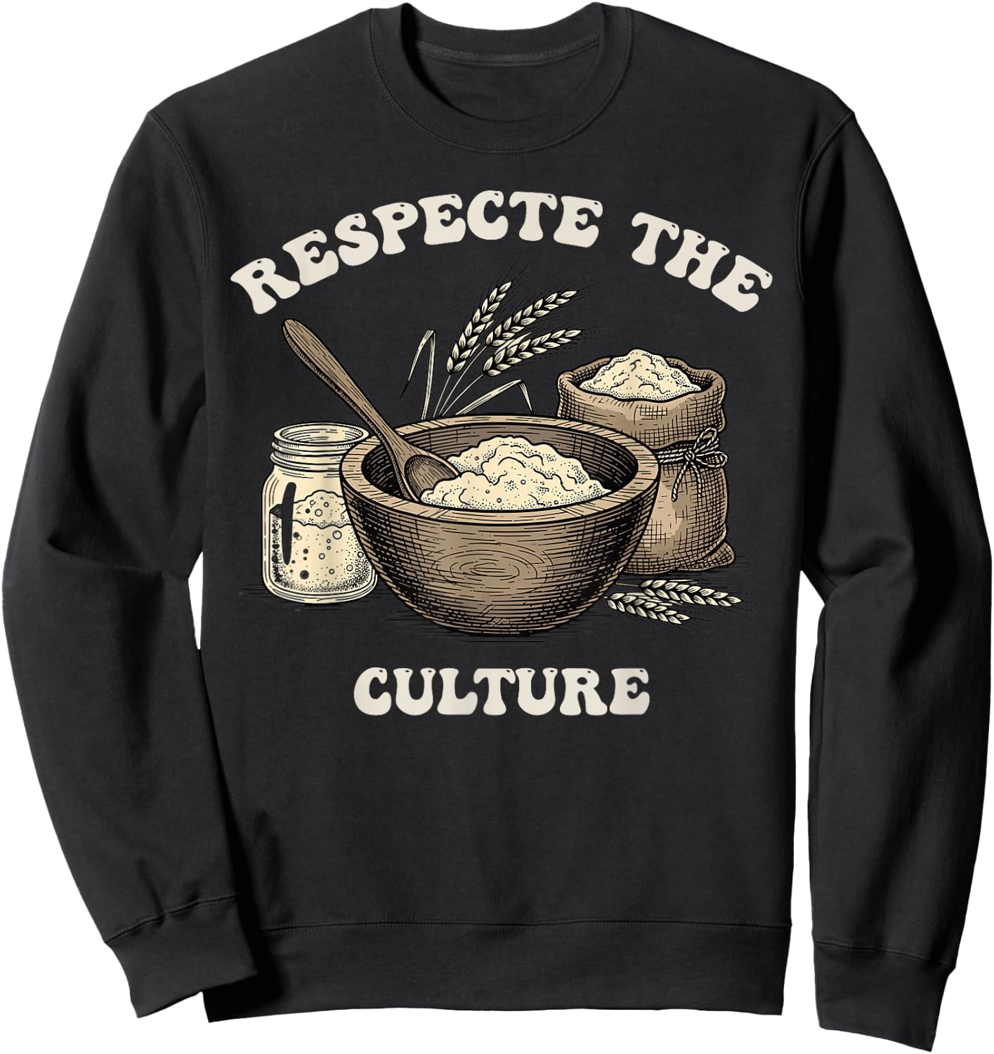 Sourdough Bread Baker Funny Yeast Fermentation Home Baking Sweatshirt - Sweatshirt | Black