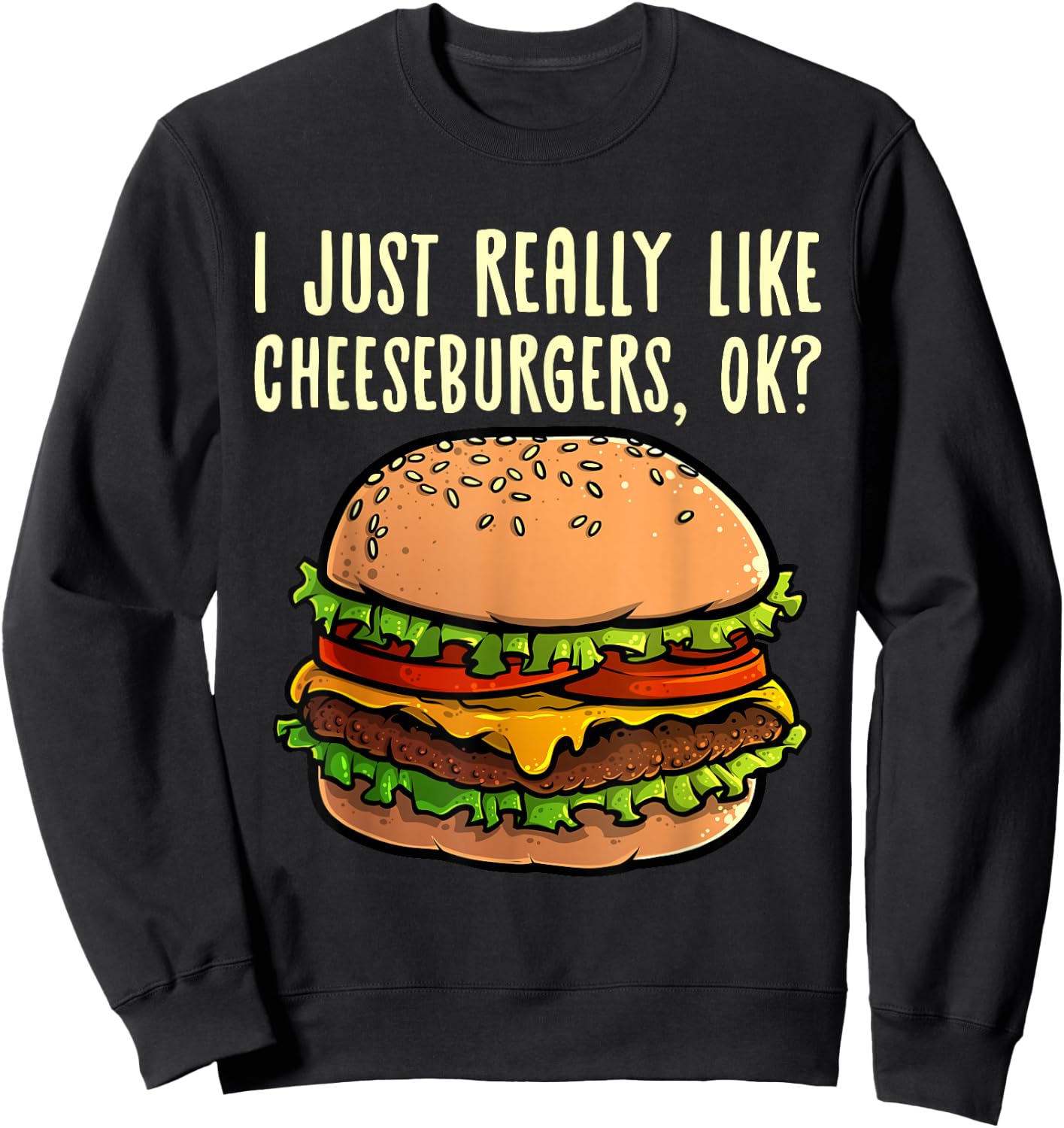 Funny Cheeseburger Hamburger Design Burger Lover Men Women Sweatshirt - Sweatshirt | Black
