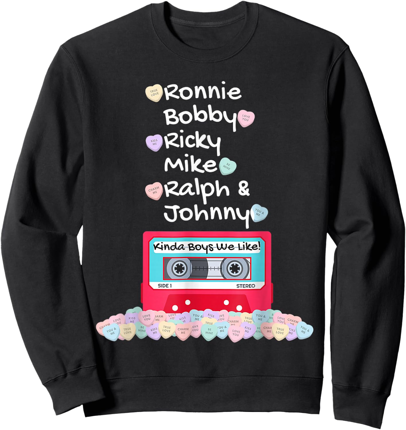 Ronnie Bobby Ricky Mike Ralph and Johnny Kinda Boys We Like Sweatshirt - Sweatshirt | Black