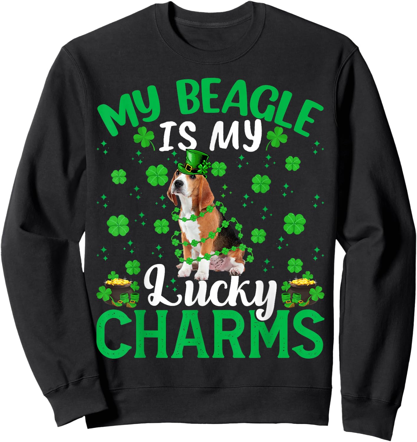 Funny My Beagle Are My Lucky Charms Beagle St Patrick's Day Sweatshirt - Sweatshirt | Black