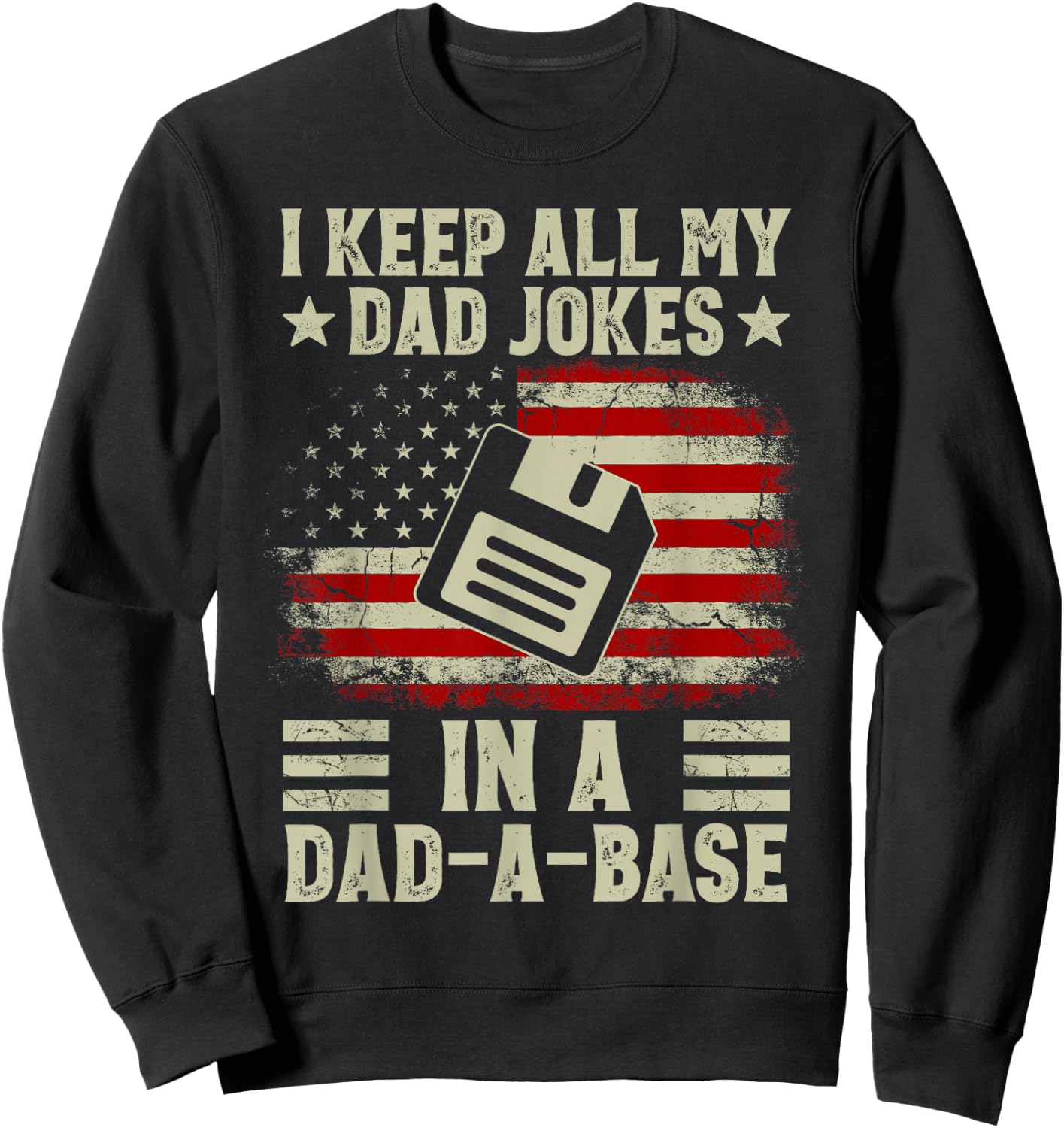 I Keep All My Dad Jokes In A Dad-A-Base US Flag Father's Day Sweatshirt - Sweatshirt | Black