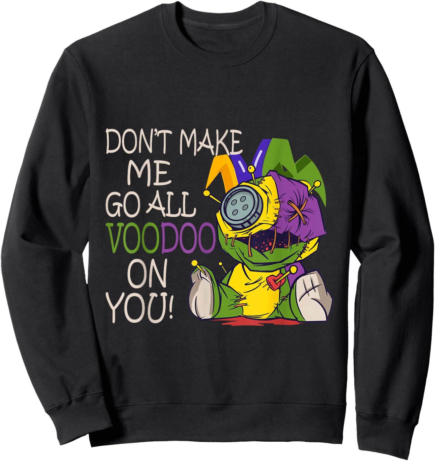 Mardi Gras Outfit For Woman Don't Make Me Go All Voodoo Sweatshirt - Sweatshirt | Black