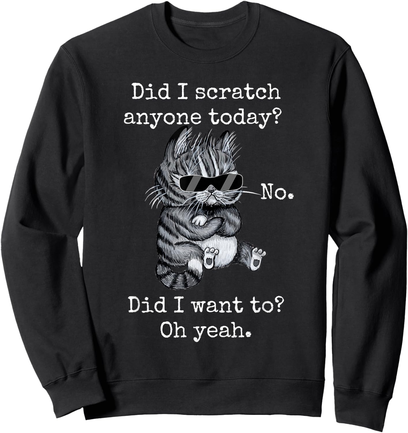 Funny Cat Funny Sarcastic Cat Have I Scratched Anyone Today? Men Women Girls Kids Sweatshirt - Sweatshirt | Black