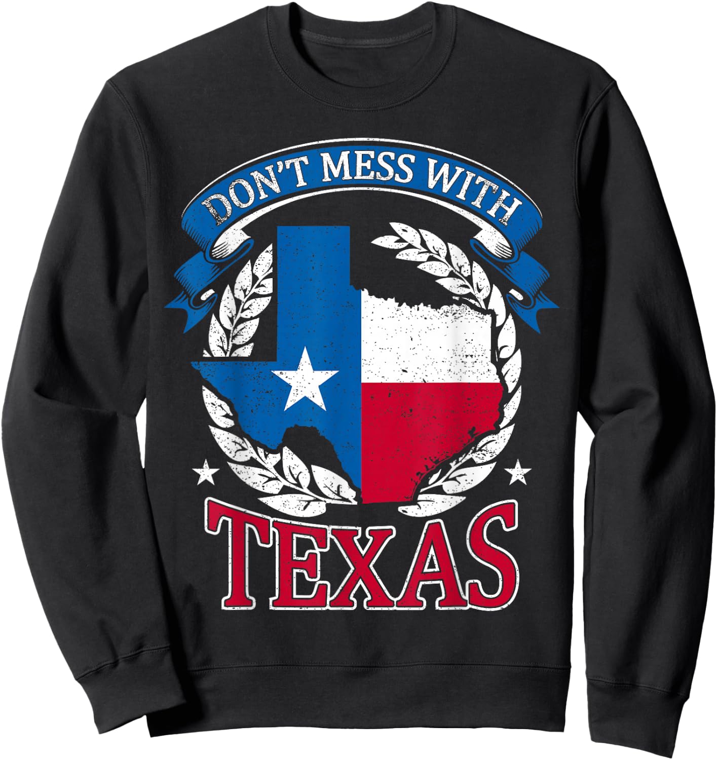 Don't Mess with The State Texas Sweatshirt - Sweatshirt | Black