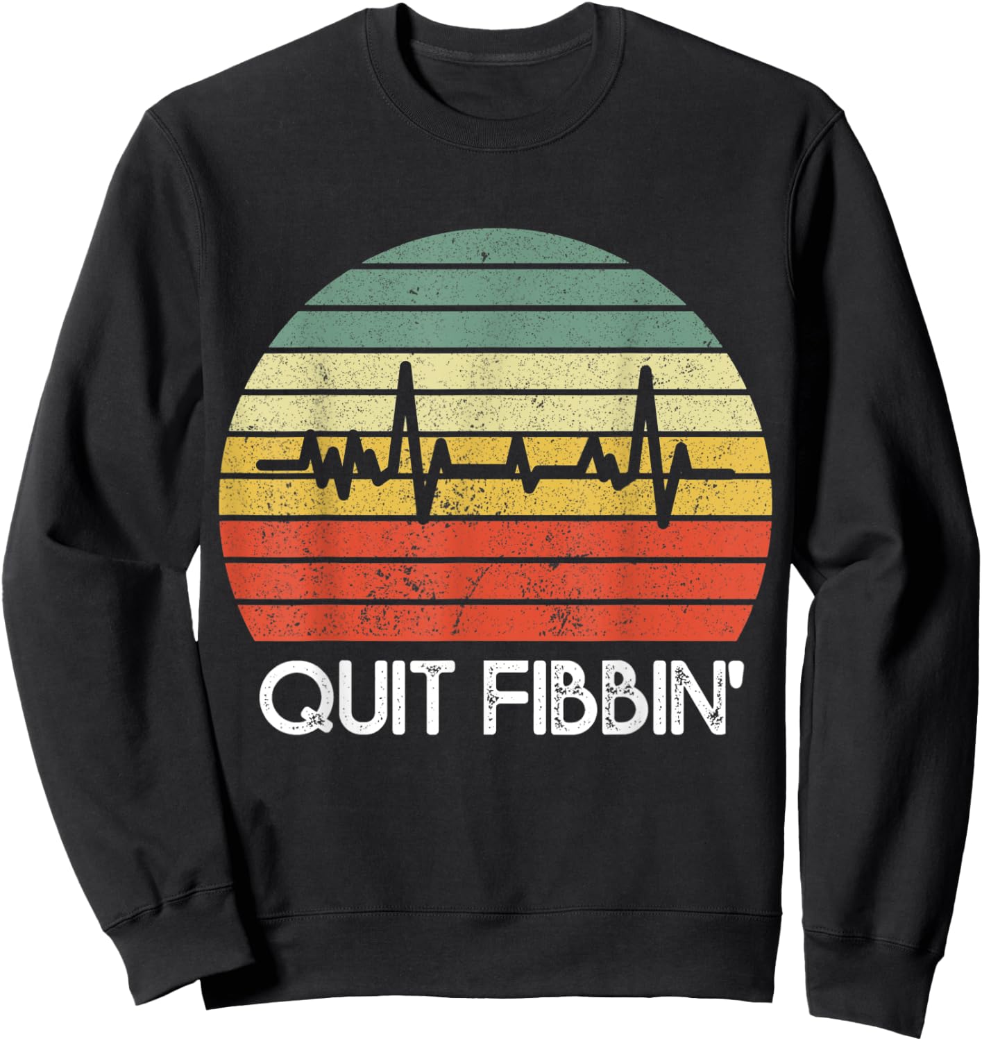 Quit Fibbin shirt Vintage Atrial Fibrillation Funny medical Sweatshirt - Sweatshirt | Black
