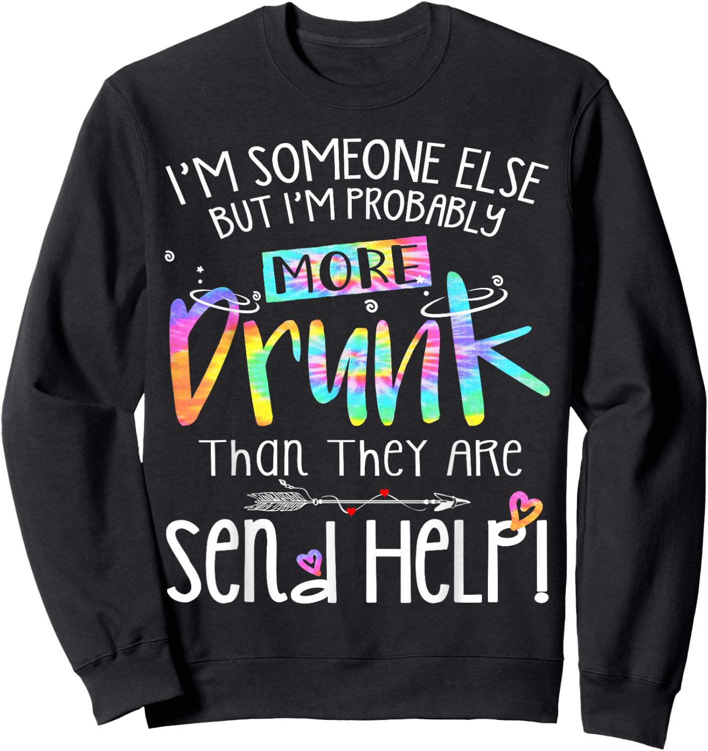 I'm someone else but I am probably more drunk Bestie Tie Dye Sweatshirt - Sweatshirt | Black
