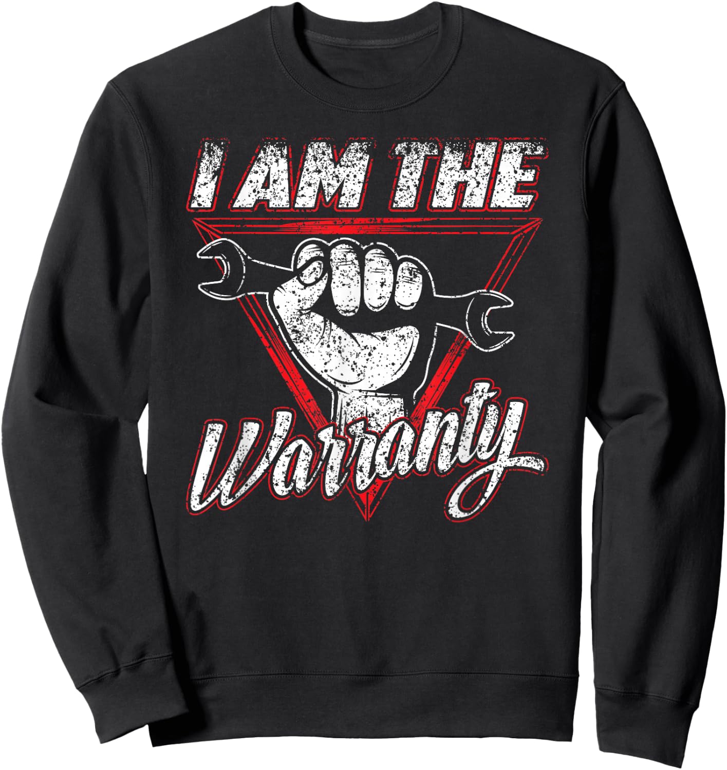 I Am The Warranty Hobby Car Mechanic Garage Tools Sweatshirt - Sweatshirt | Black