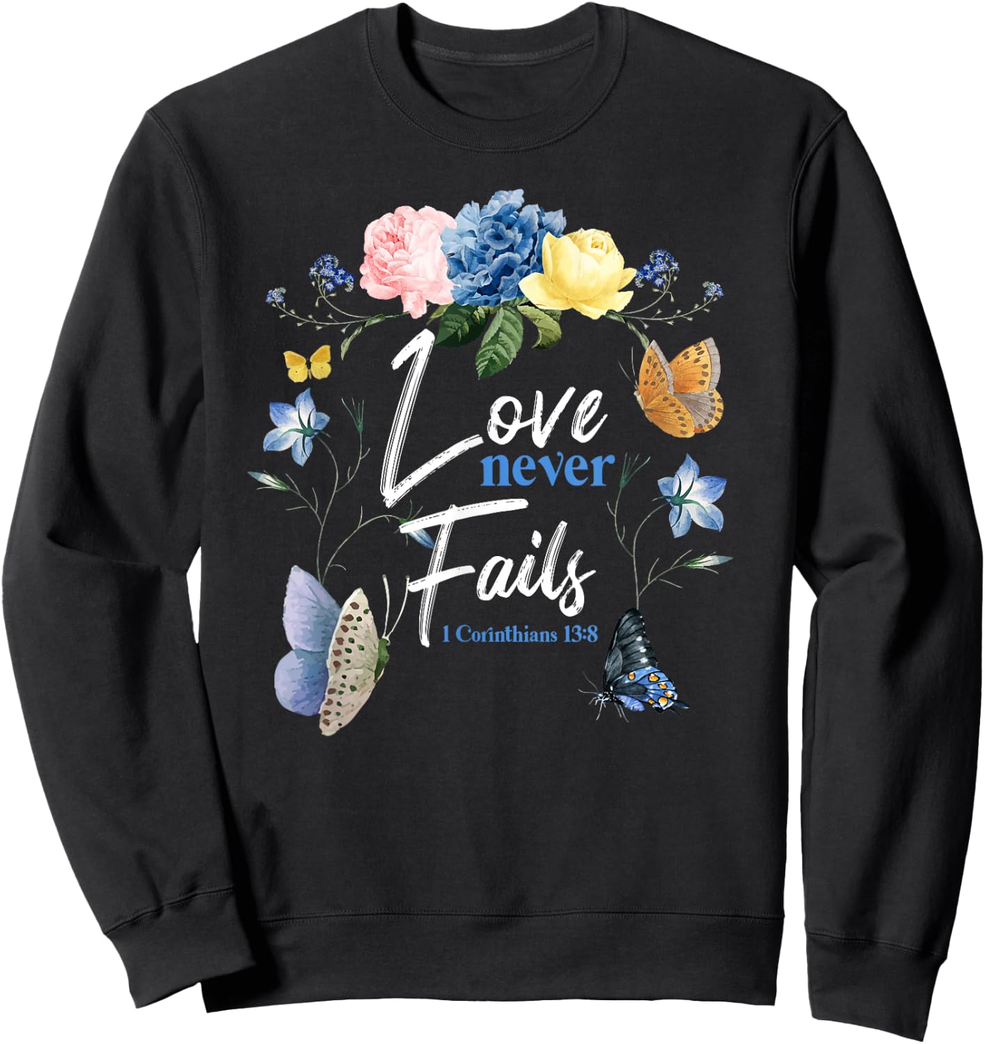 Christian Bible Verse Butterfly Flower 1 Corinthians 13:8 Sweatshirt - Sweatshirt | Black