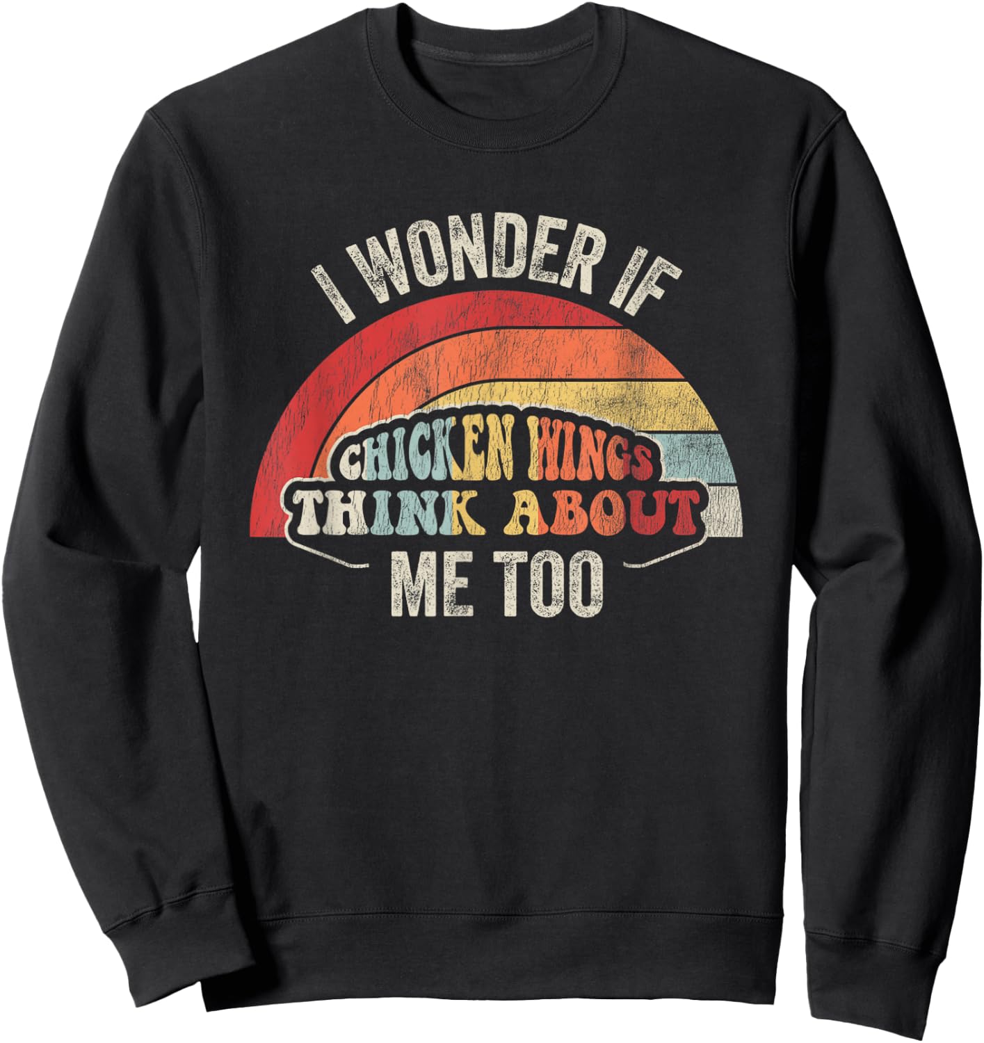 I Wonder If Chicken Wings Think About Me Too Sweatshirt - Sweatshirt | Black