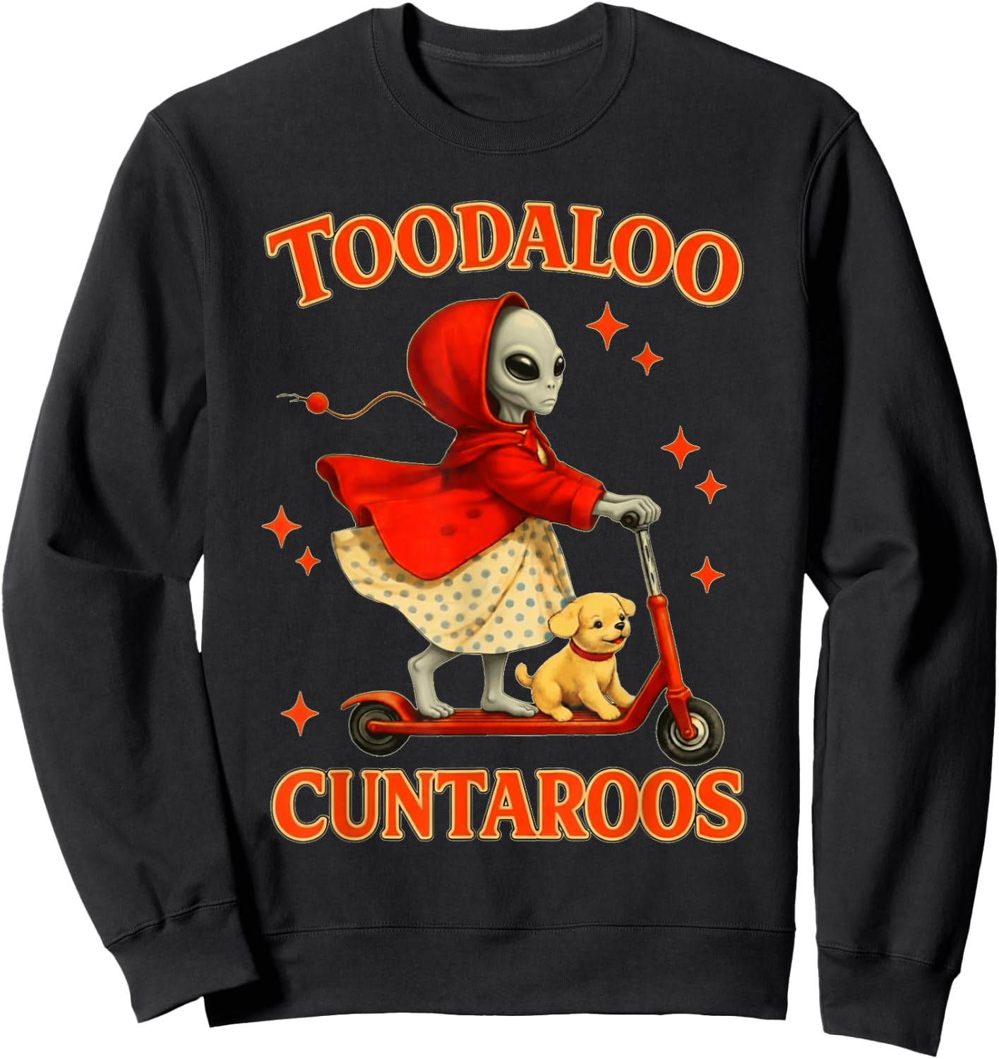 Alien Toodaloo Cuntaroos Funny Sarcastic Retro Meme Sweatshirt - Sweatshirt | Black