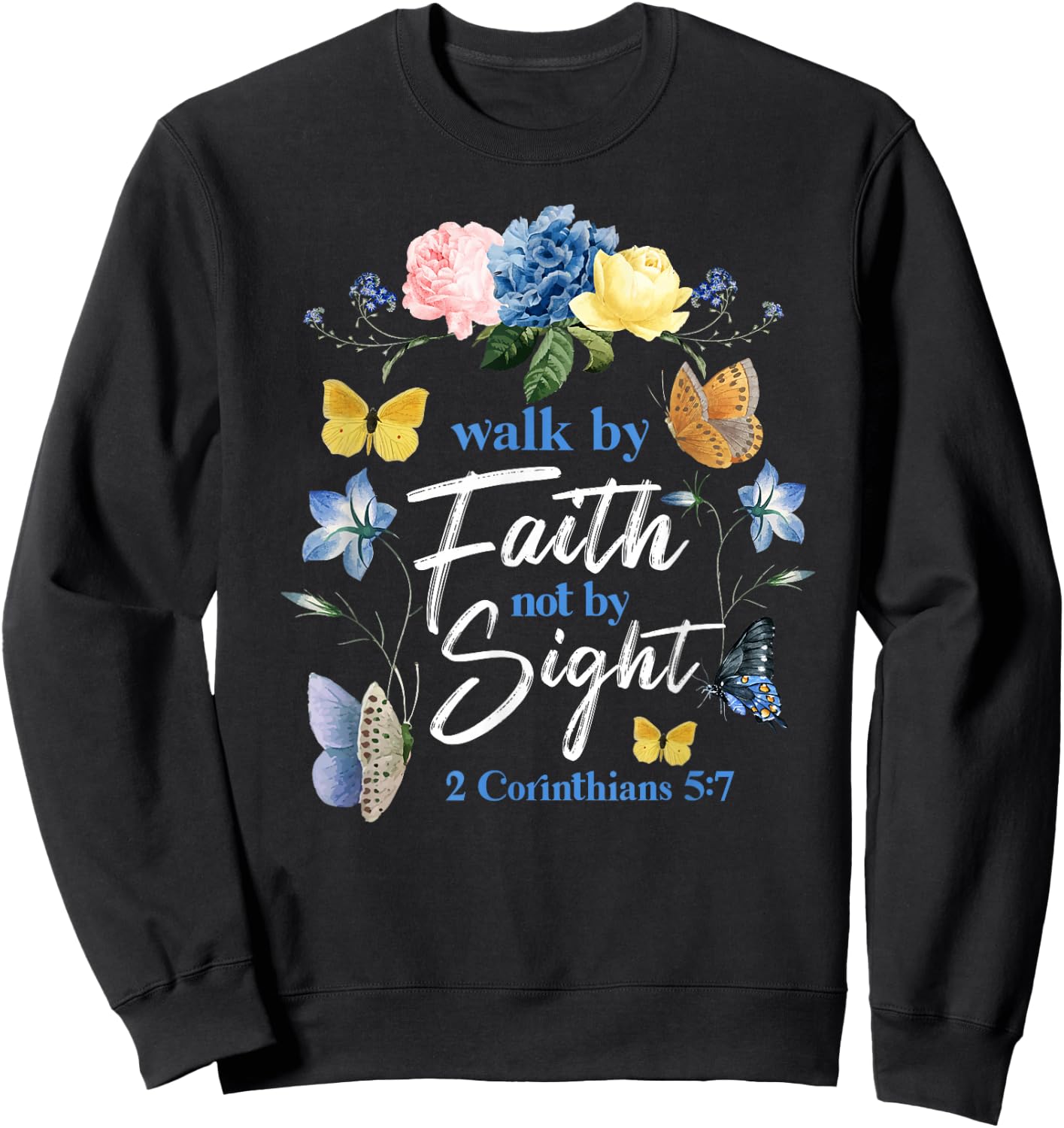 Christian Bible Verse Butterfly Flower 2 Corinthians 5:7 Sweatshirt - Sweatshirt | Black