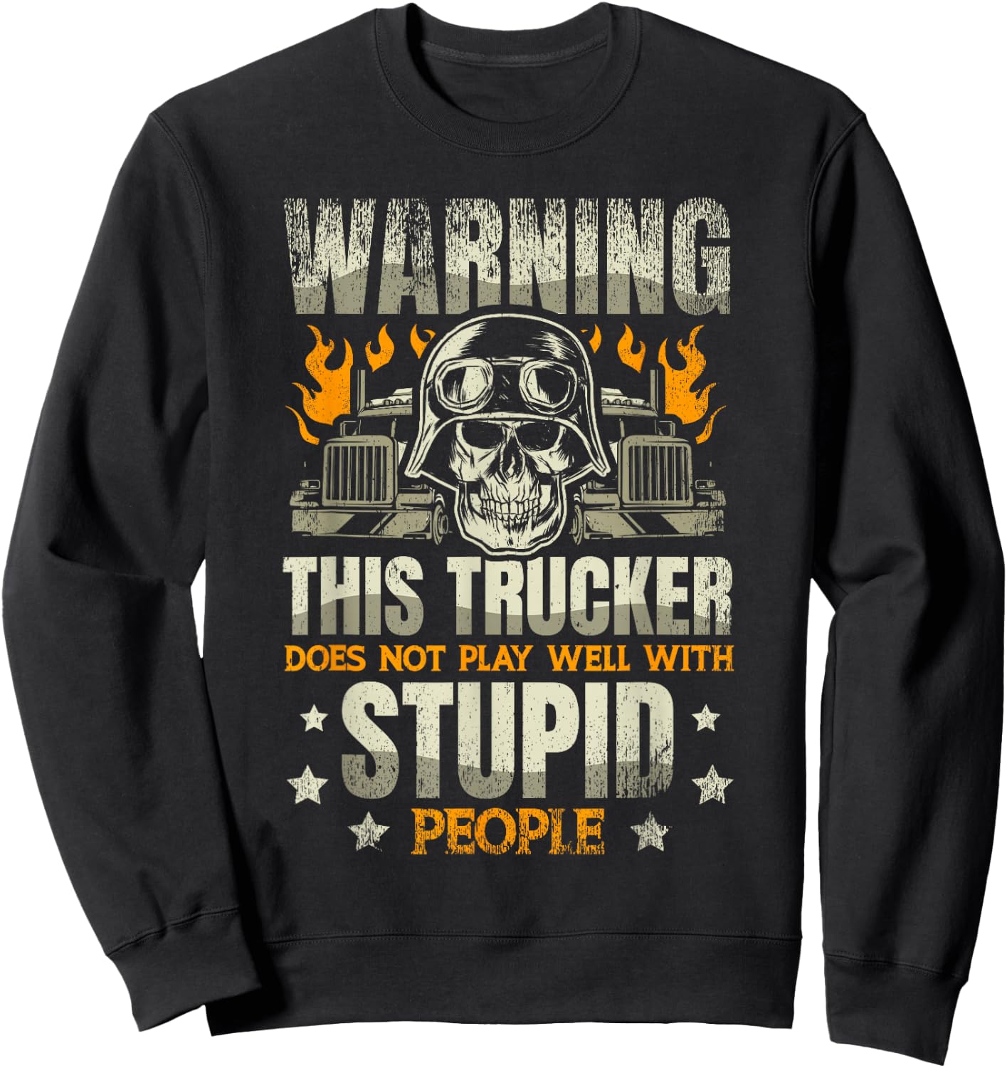 Warning: This trucker does not play well with stupid people Sweatshirt - Sweatshirt | Black