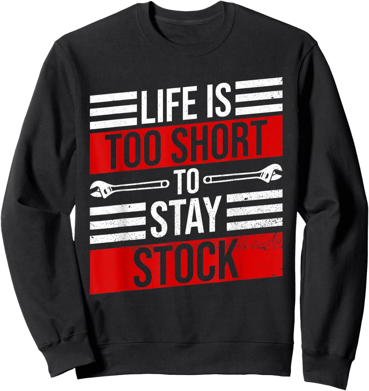 Life Is Too Short To Stay Stock Garage Funny Car Mechanic Sweatshirt - Sweatshirt | Black