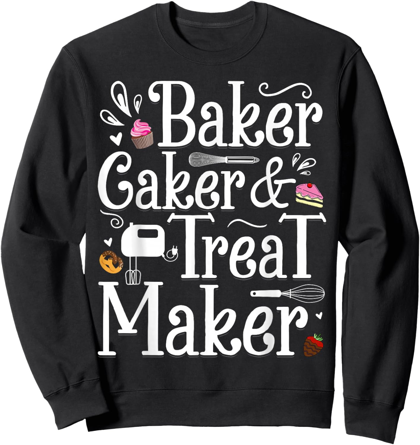 Baker Caker & Treat Maker Sweatshirt - Sweatshirt | Black