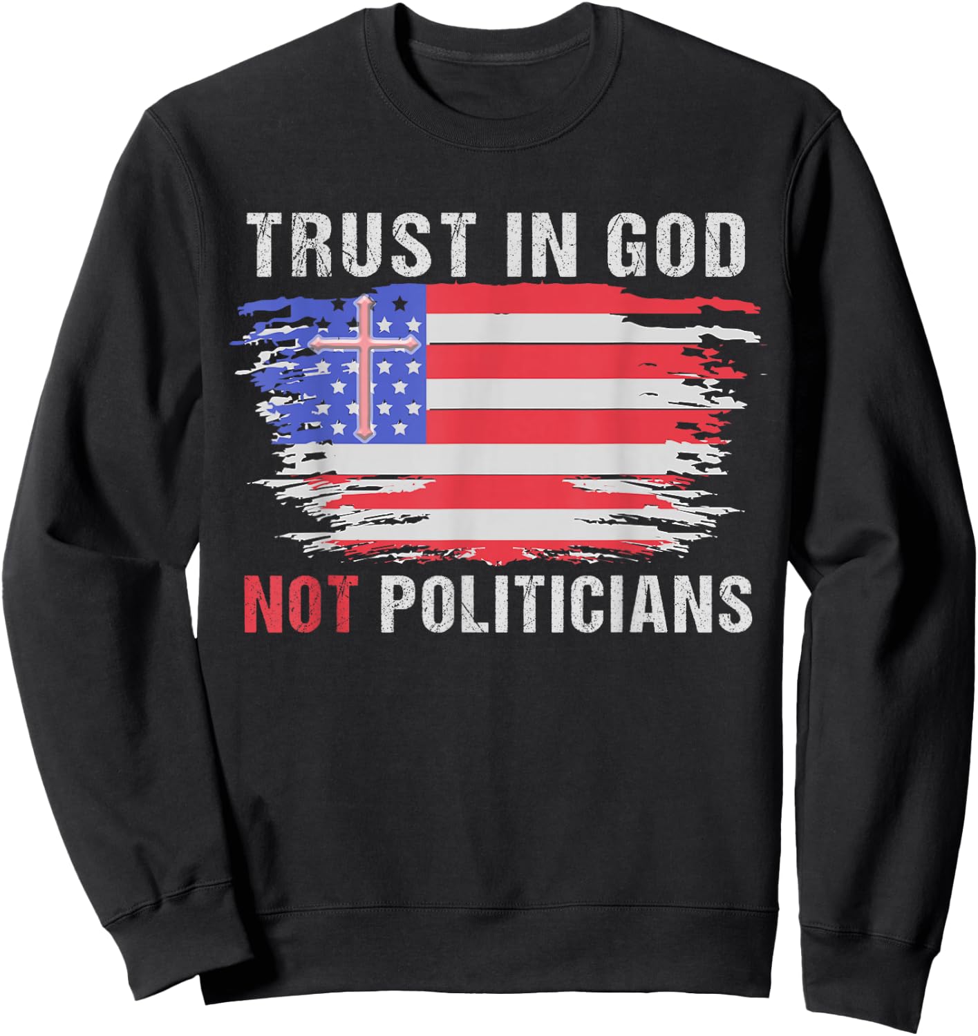 Vintage Trust in God not politicians American Flag Women Men Sweatshirt - Sweatshirt | Black