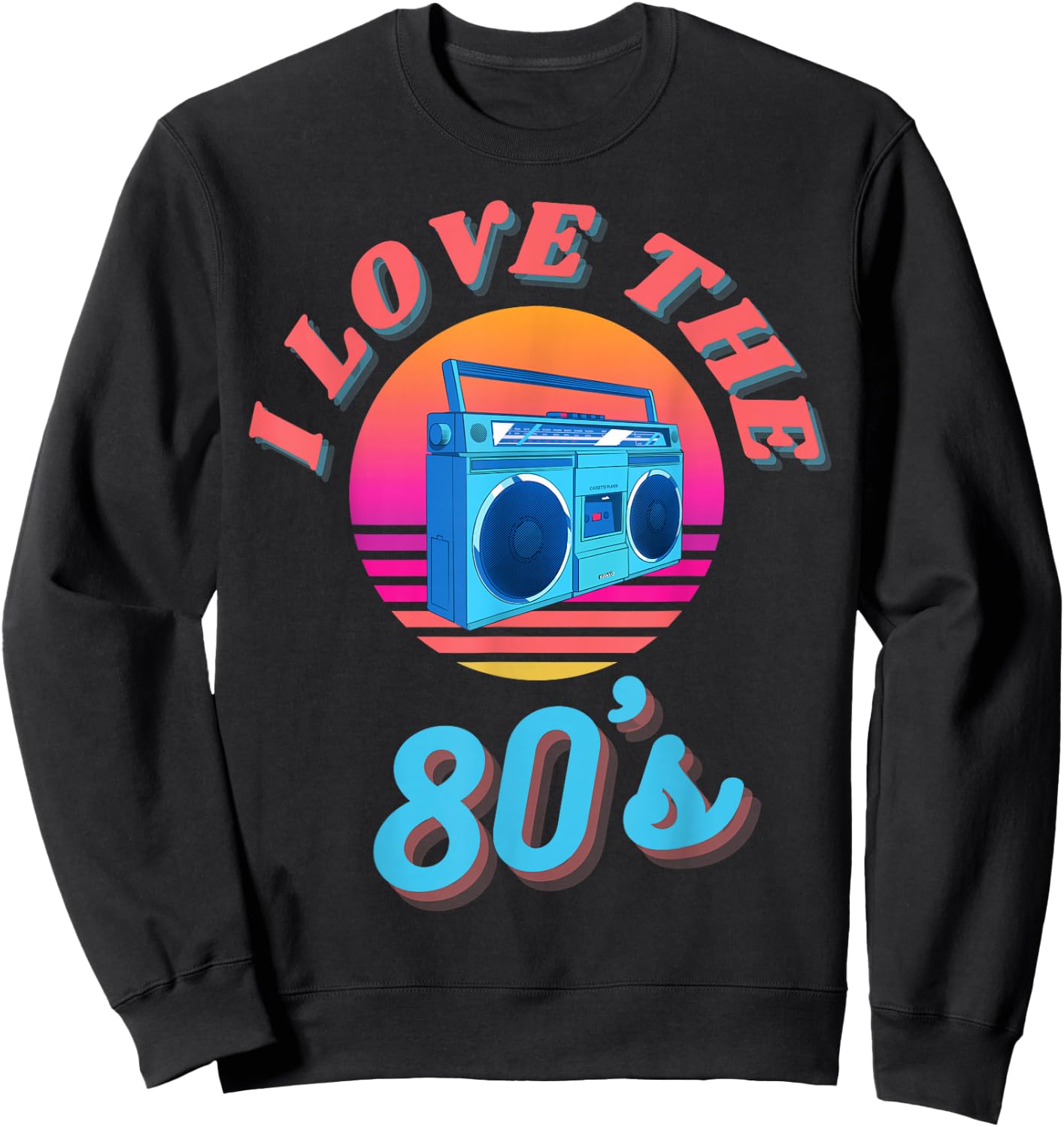 I Love The 80's Retro Vintage Boombox Ready For 80s Party Sweatshirt - Sweatshirt | Black