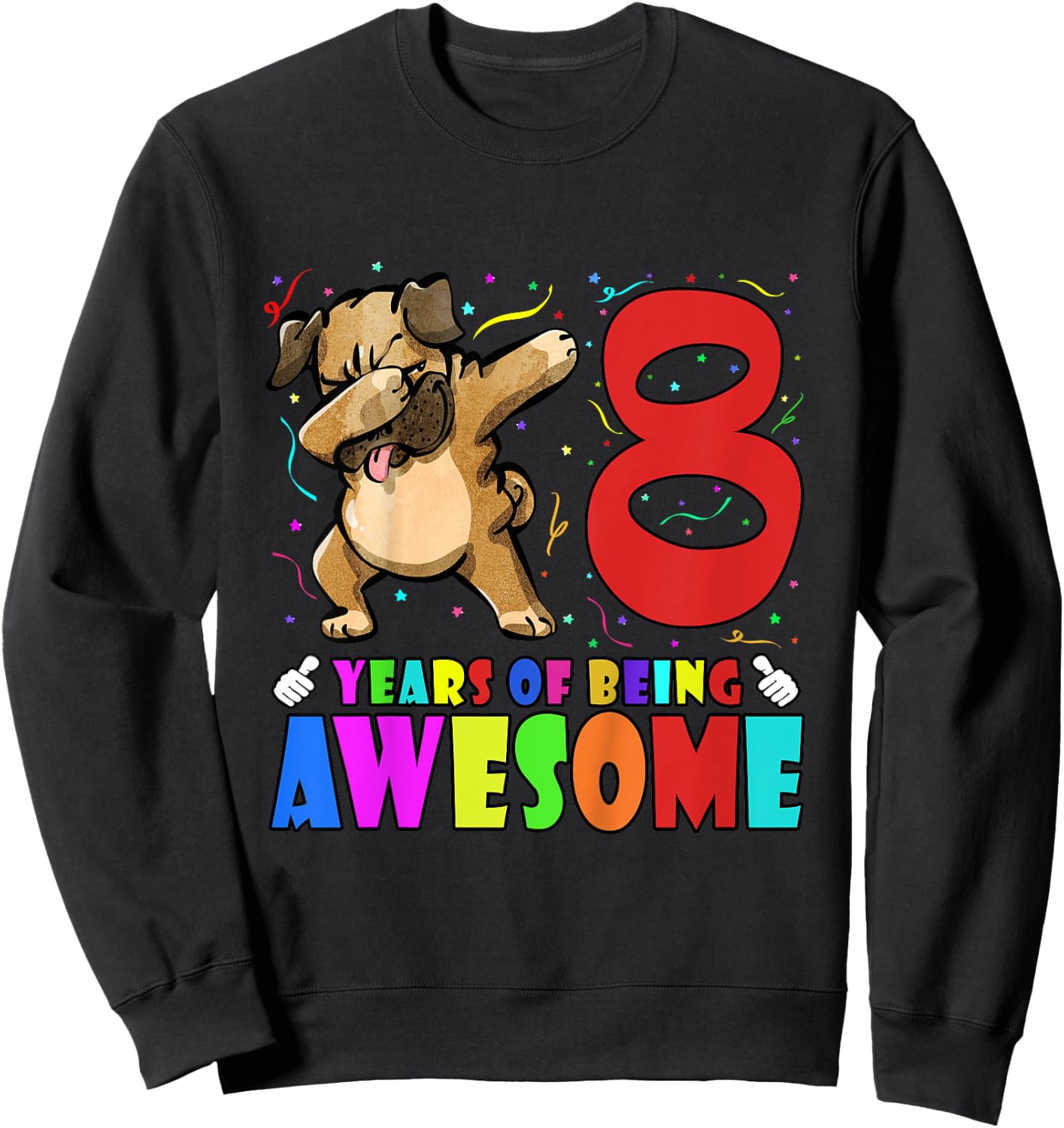 Funny 8th Birthday Party Dabbing Pug 8 Years Old Girls Boys Sweatshirt - Sweatshirt | Black