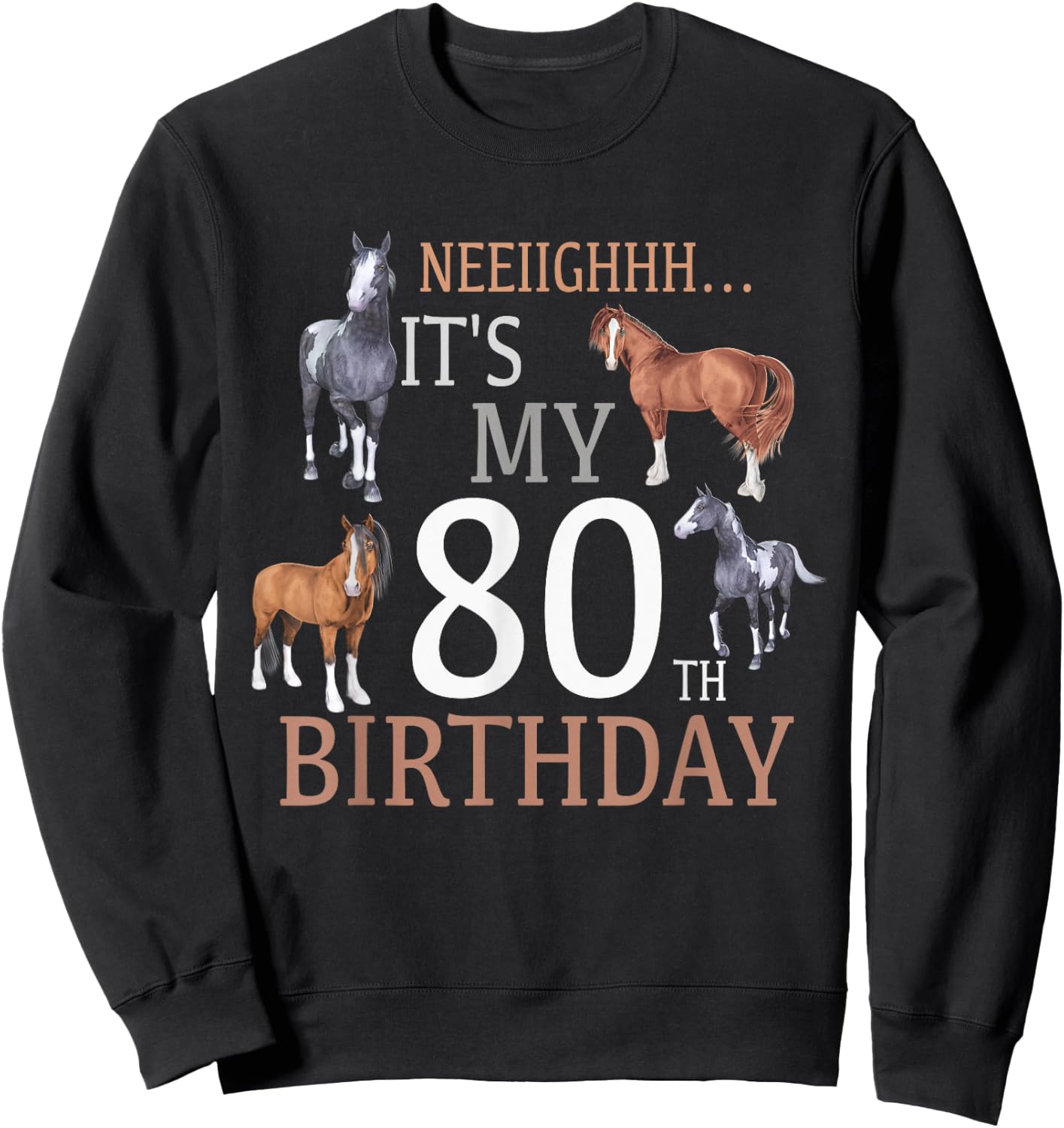Its My 80th Birthday Shirt Horse Lover 80 Year Old Birthday Sweatshirt - Sweatshirt | Black