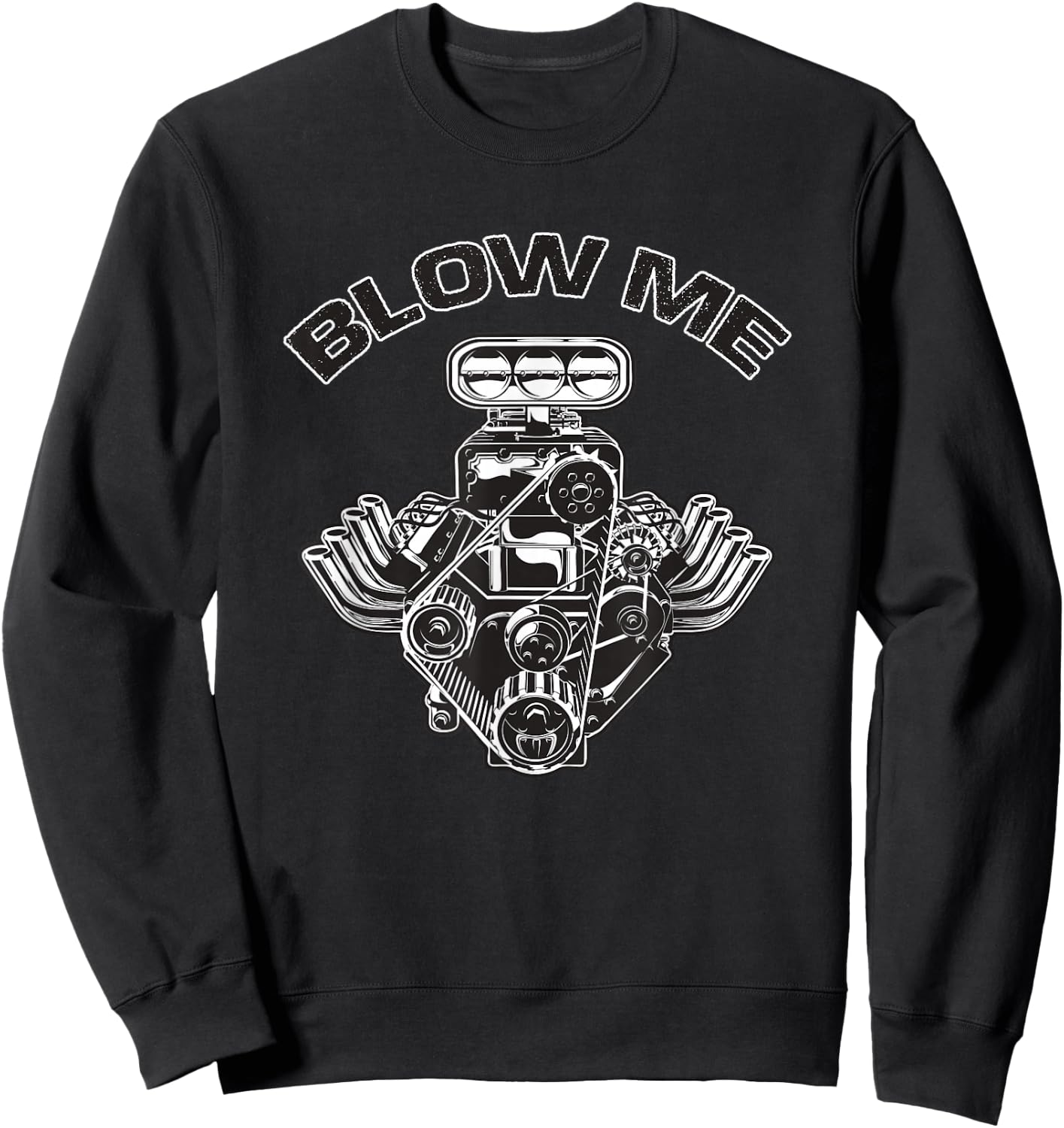 BLOWer ME Funny Blower Motor Hot Muscle Rod Car Lover Sweatshirt - Sweatshirt | Black